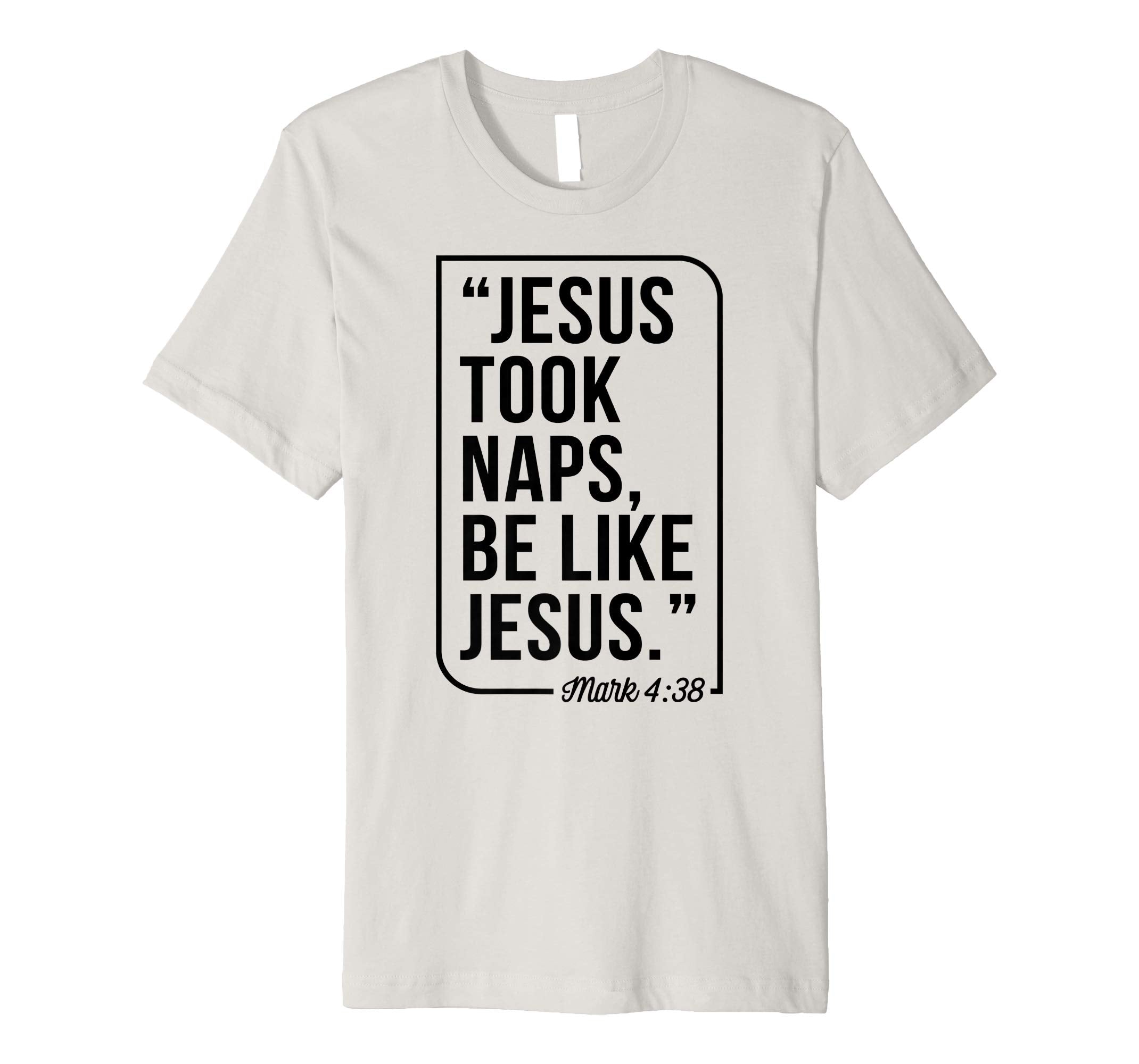 Jesus Took Naps Be Like Jesus Christian Easter Gift T-Shirt