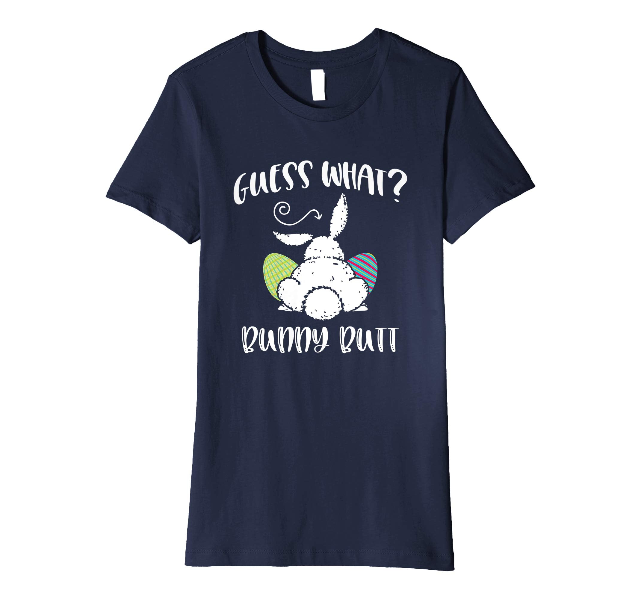 Guess What Bunny Butt Funny Easter Gift Shirt