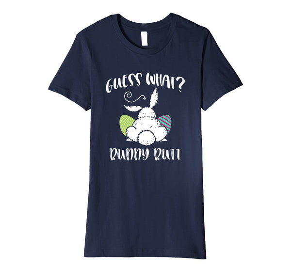 Guess What Bunny Butt Funny Easter Gift Shirt