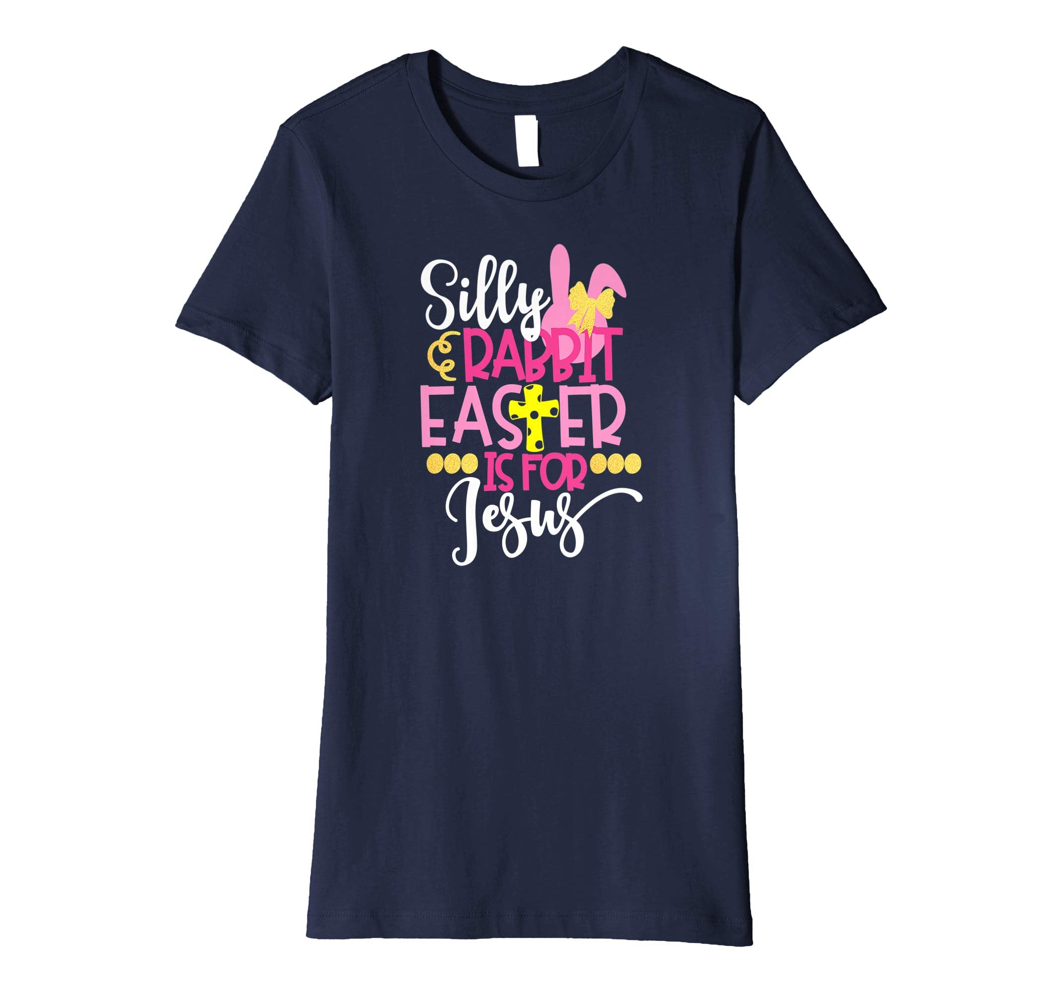 Silly Rabbit Easter Is For Jesus Christian Easter T Shirt