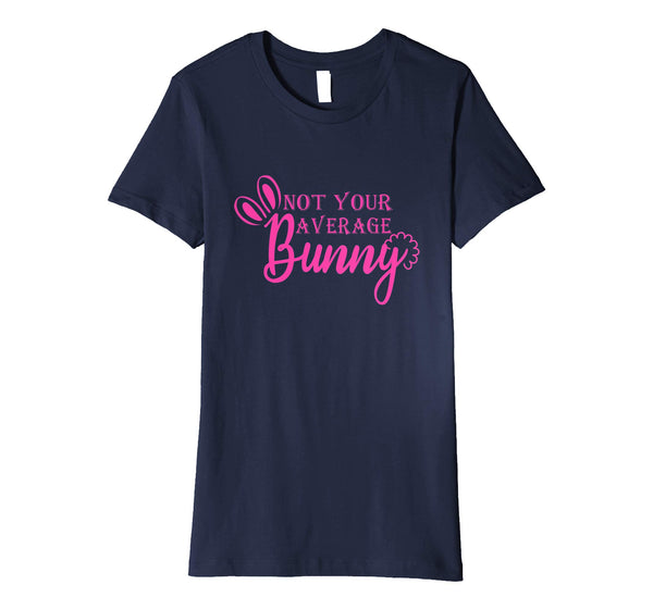 Not Your Average Bunny Easter day 2019 t-shirt