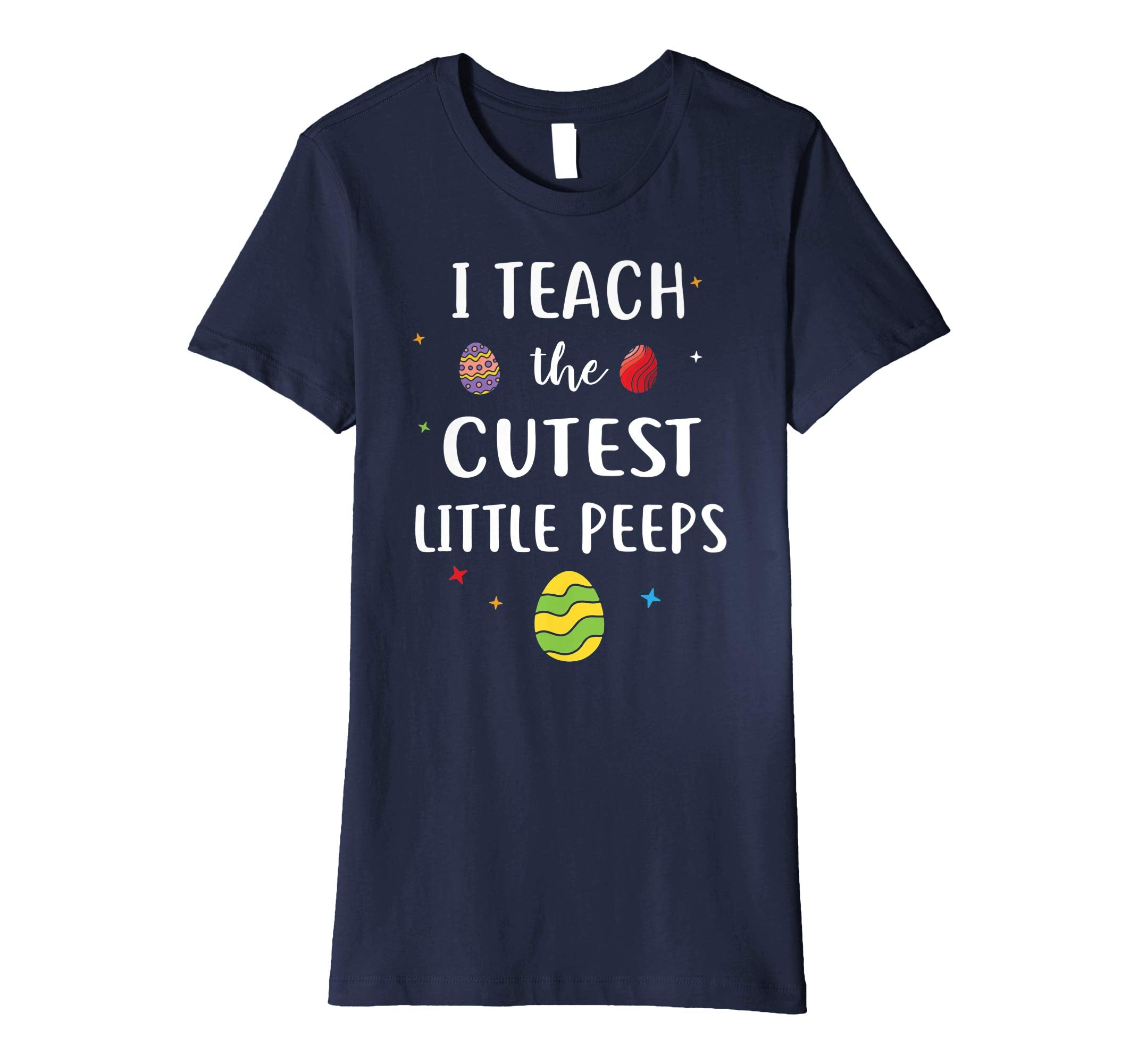 I Teach The Cutest Little Peeps Funny Easter Day Shirt