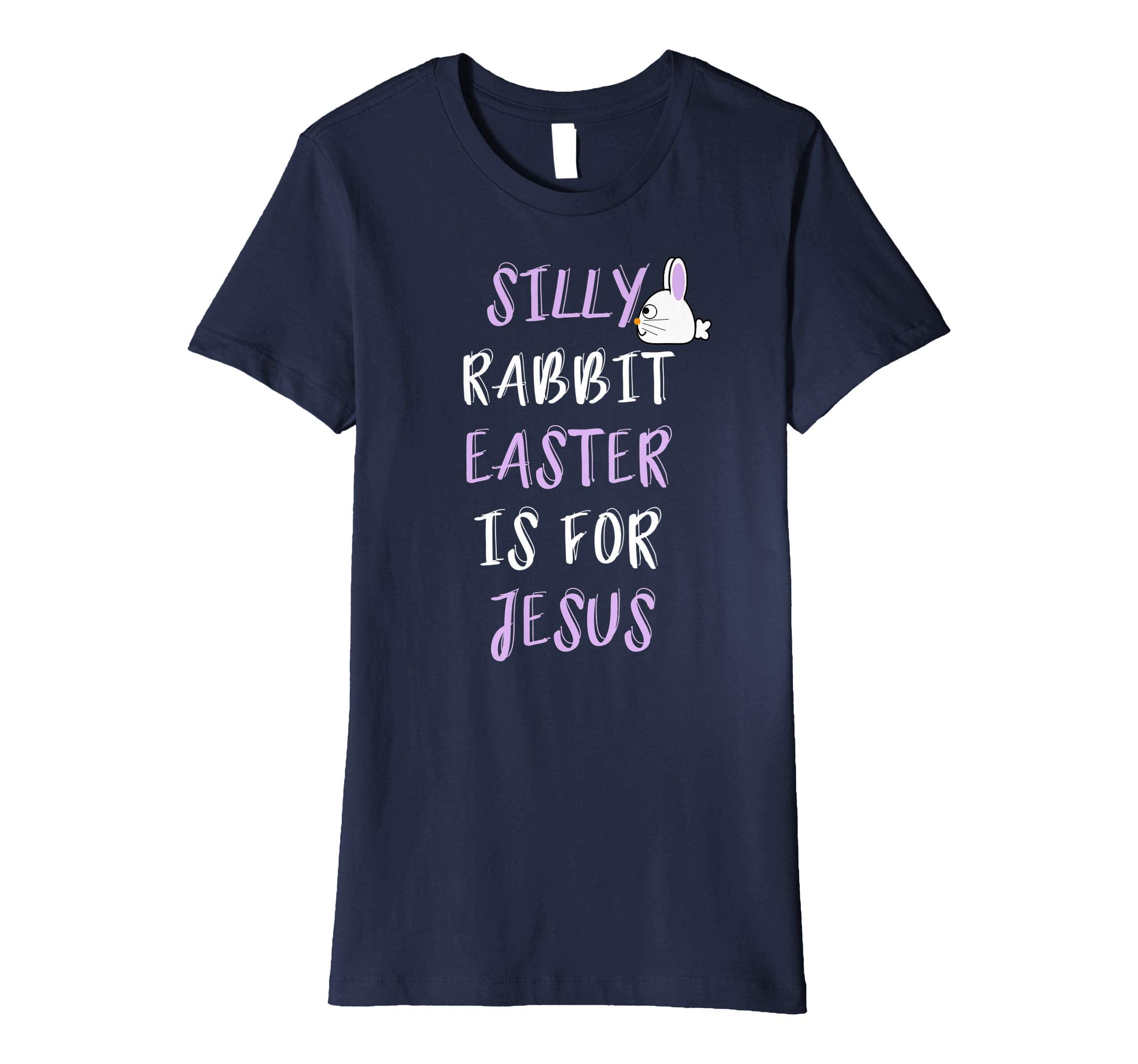 Silly Rabbit Easter Is For Jesus T-Shirt
