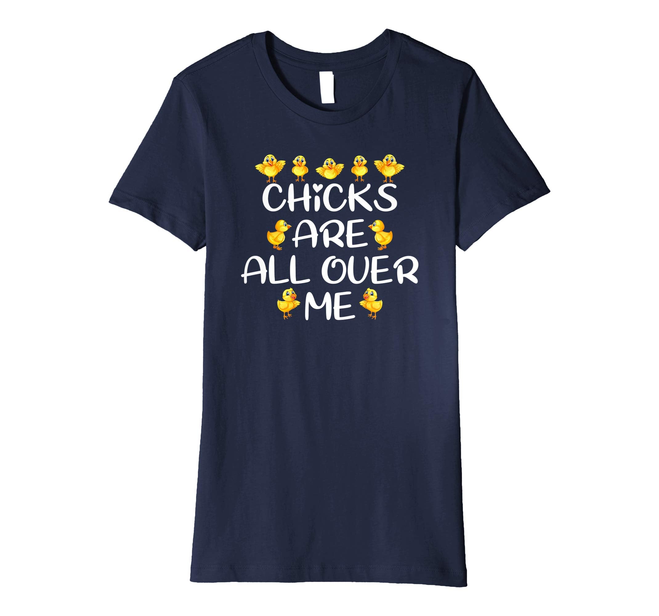 Chicks Are All Over Me Easter Day Funny Gift Premium T-Shirt
