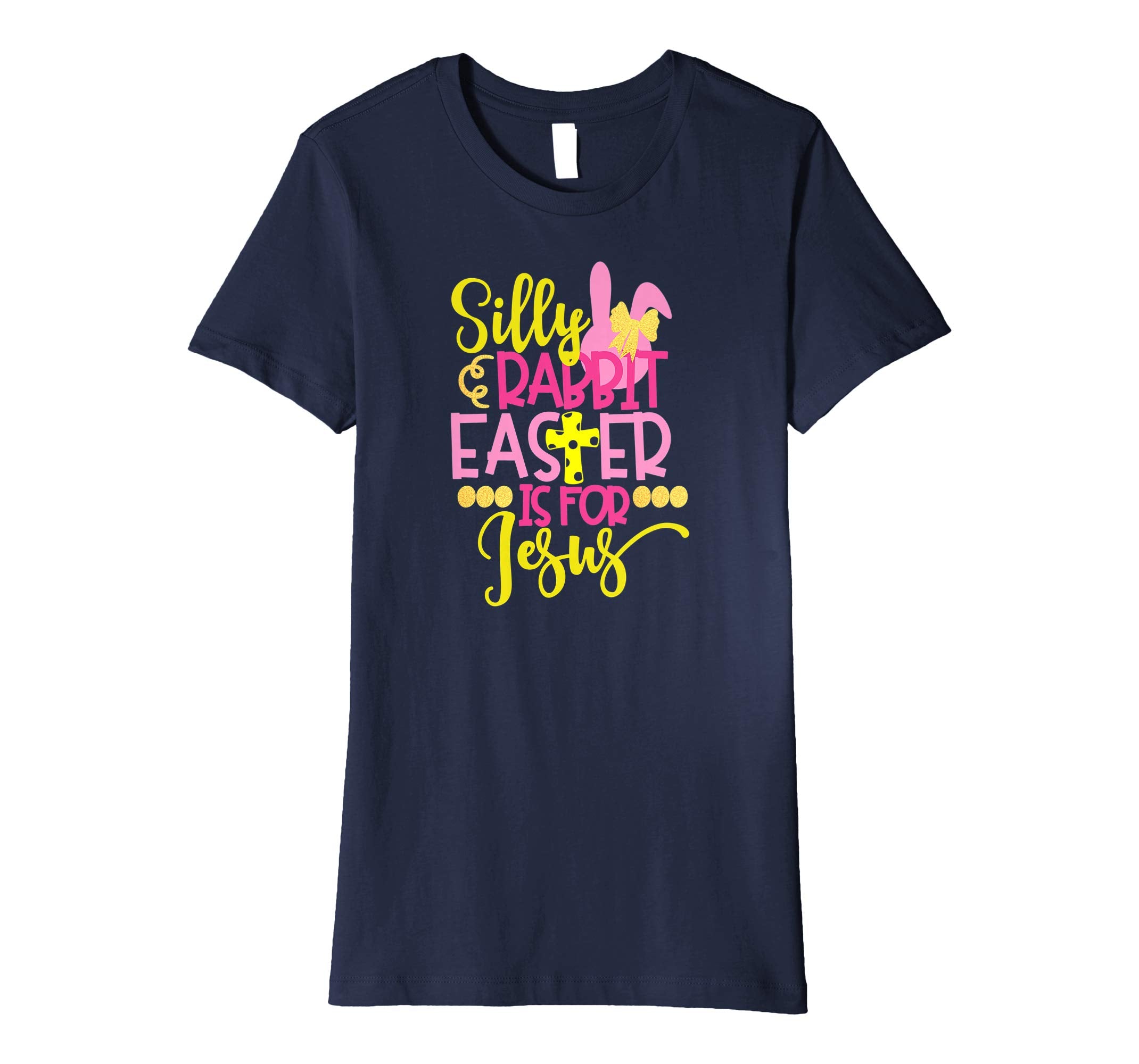 Silly Rabbit Easter Is For Jesus Christian Easter T Shirt