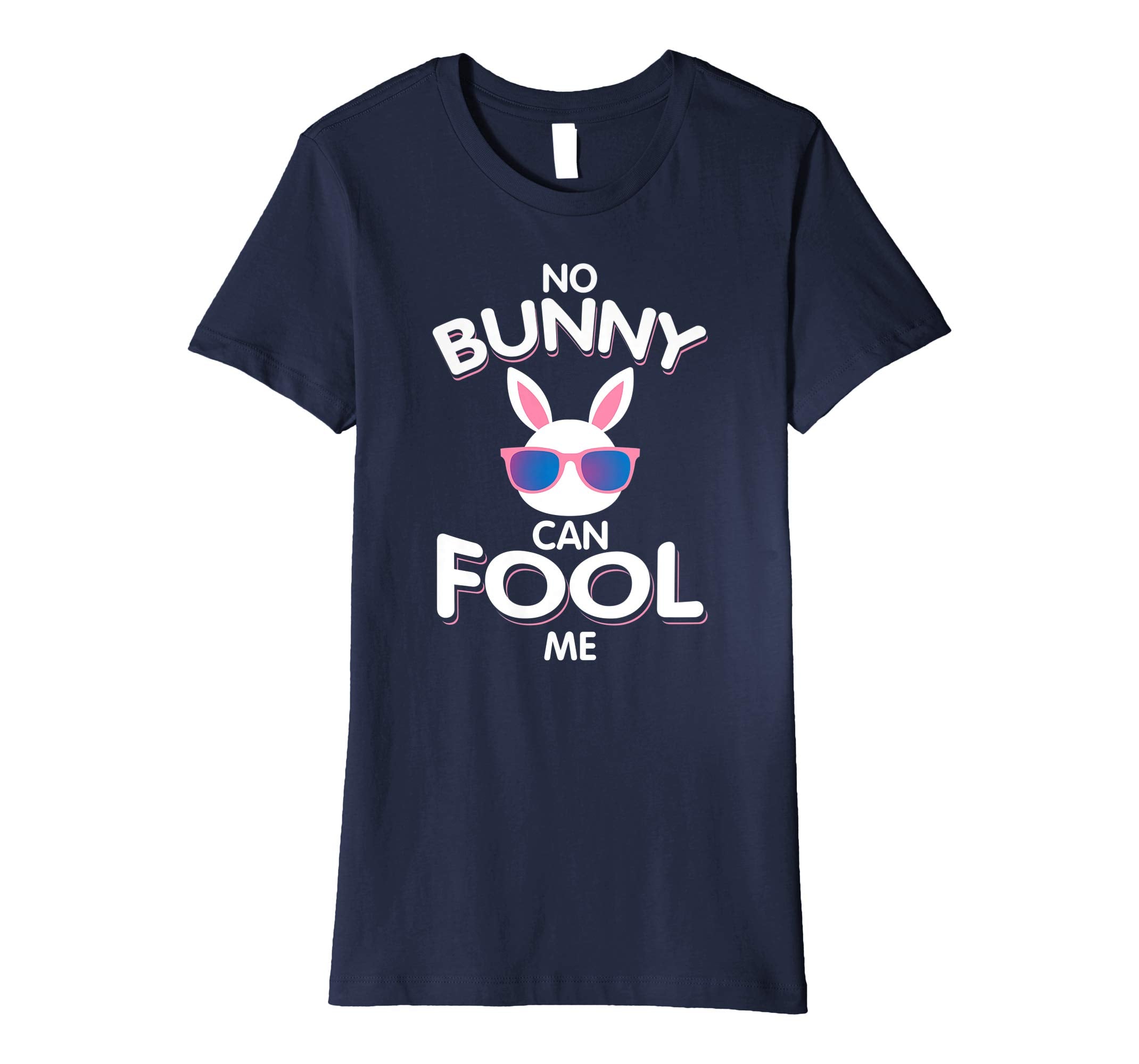 No Bunny Can Fool Me Happy Easter Shirt - Cute T-Shirt Gift