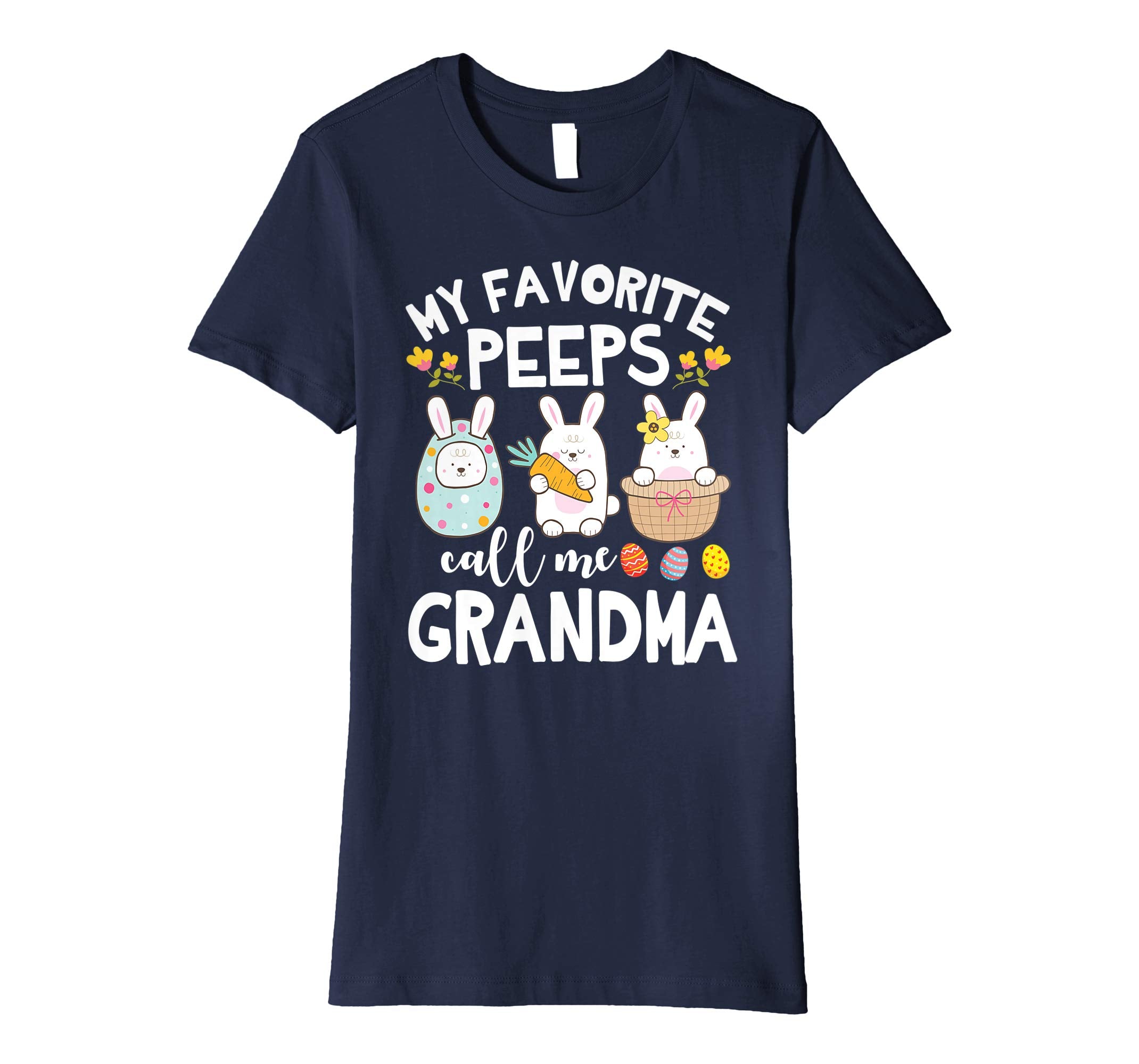 My Favorite Peeps Call Me Grandma Bunny Happy Easter Shirt