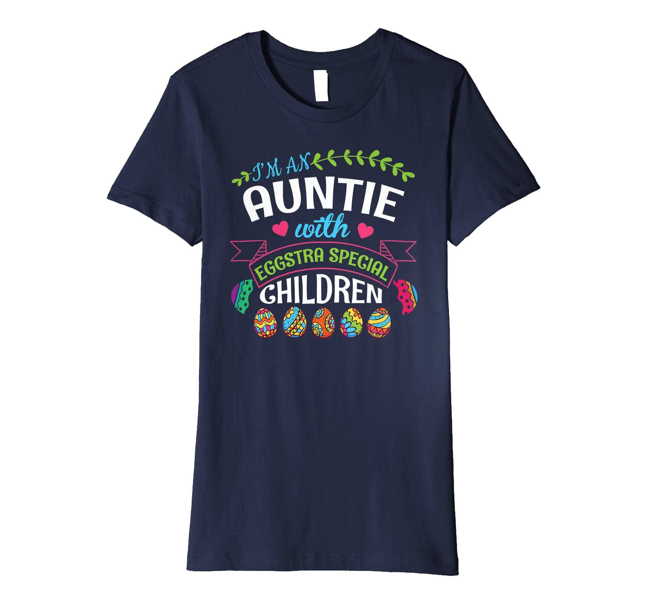 I'm An Auntie With Eggstra Special Children Easter Shirt