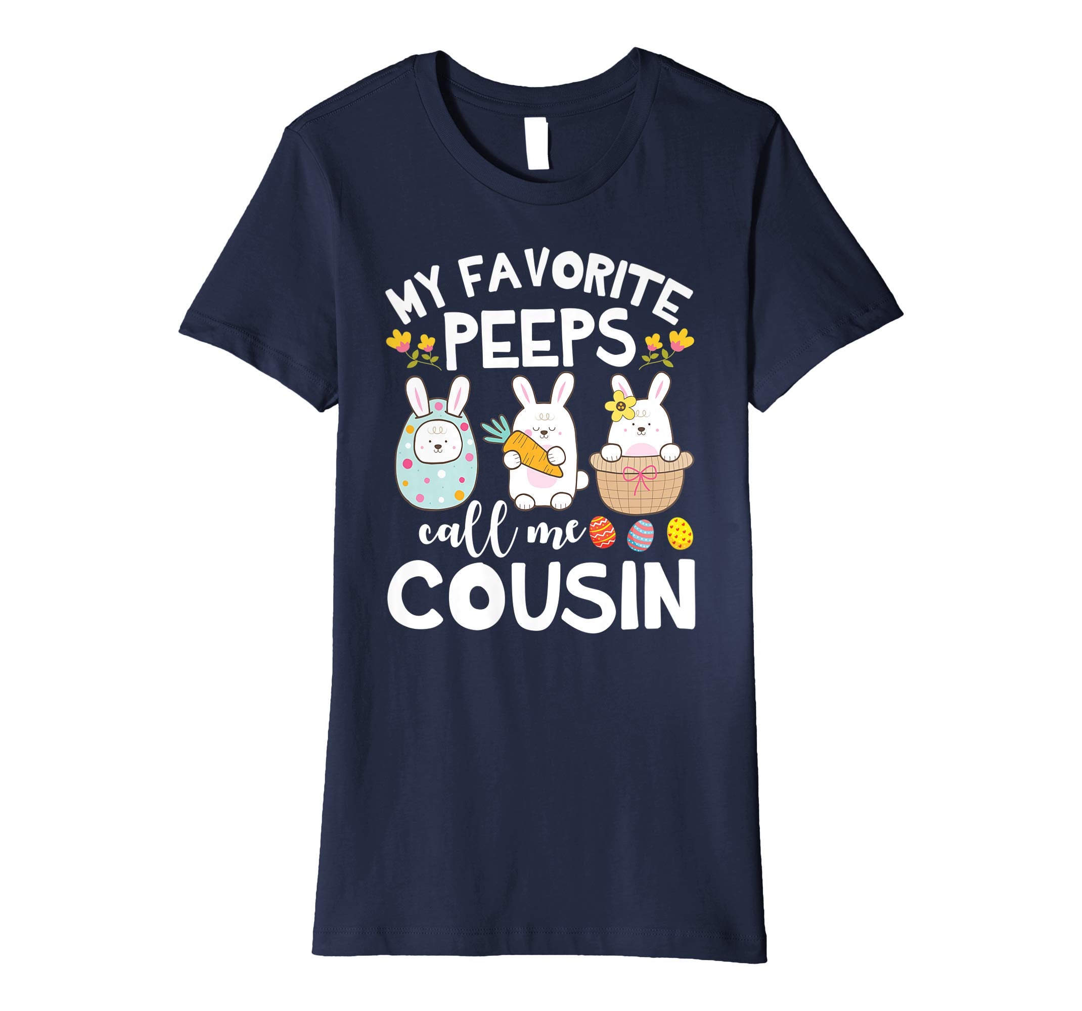 My Favorite Peeps Call Me Cousin Bunny Happy Easter Shirt