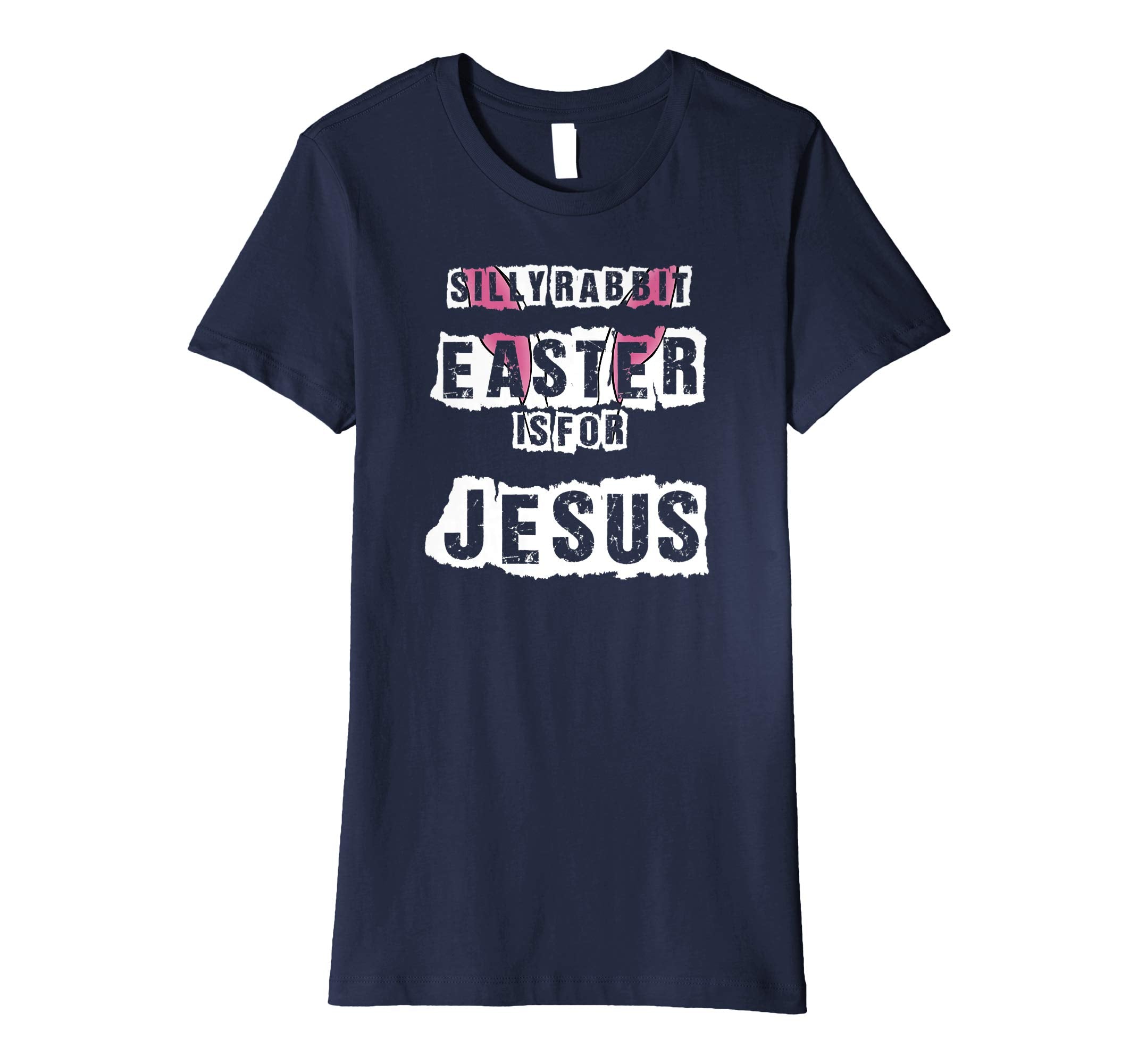 Silly Rabbit Easter Is For Jesus T-Shirt