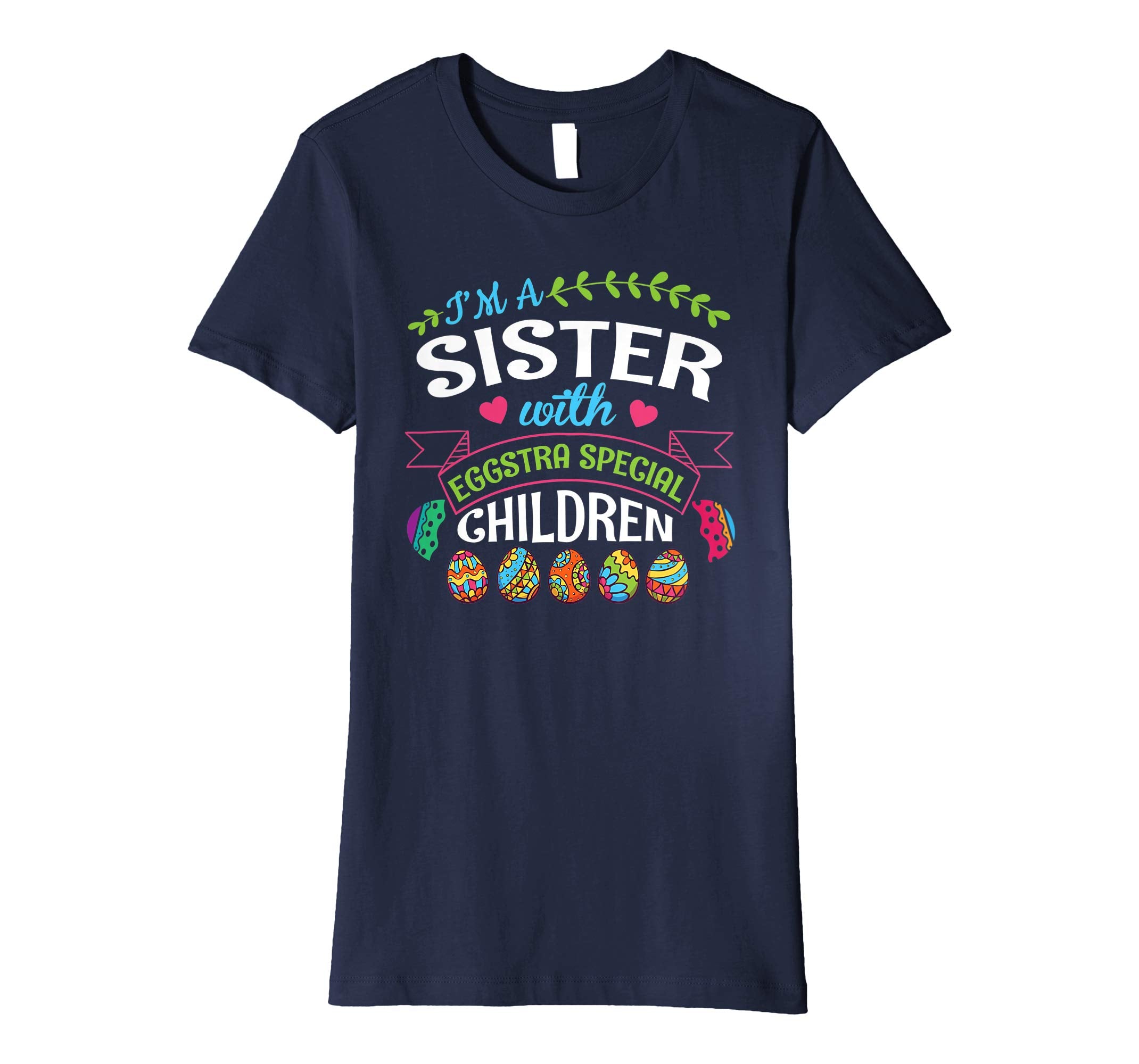 I'm A Sister With Eggstra Special Children Easter Shirt