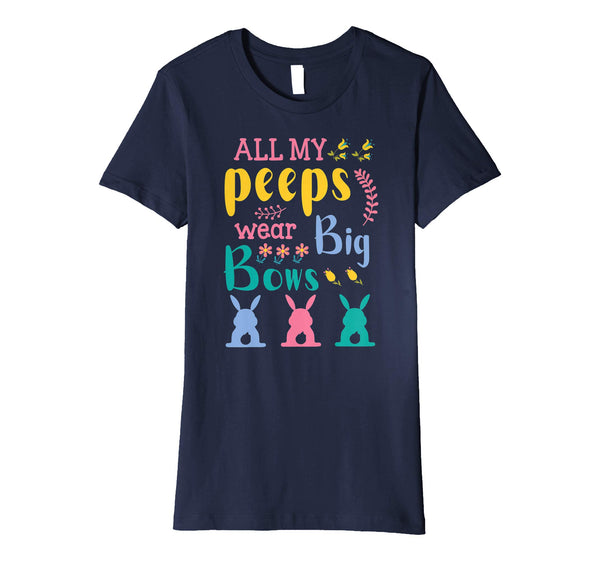 All My Peeps Wear Bog Bows Bunnies Flower Happy Easter Shirt