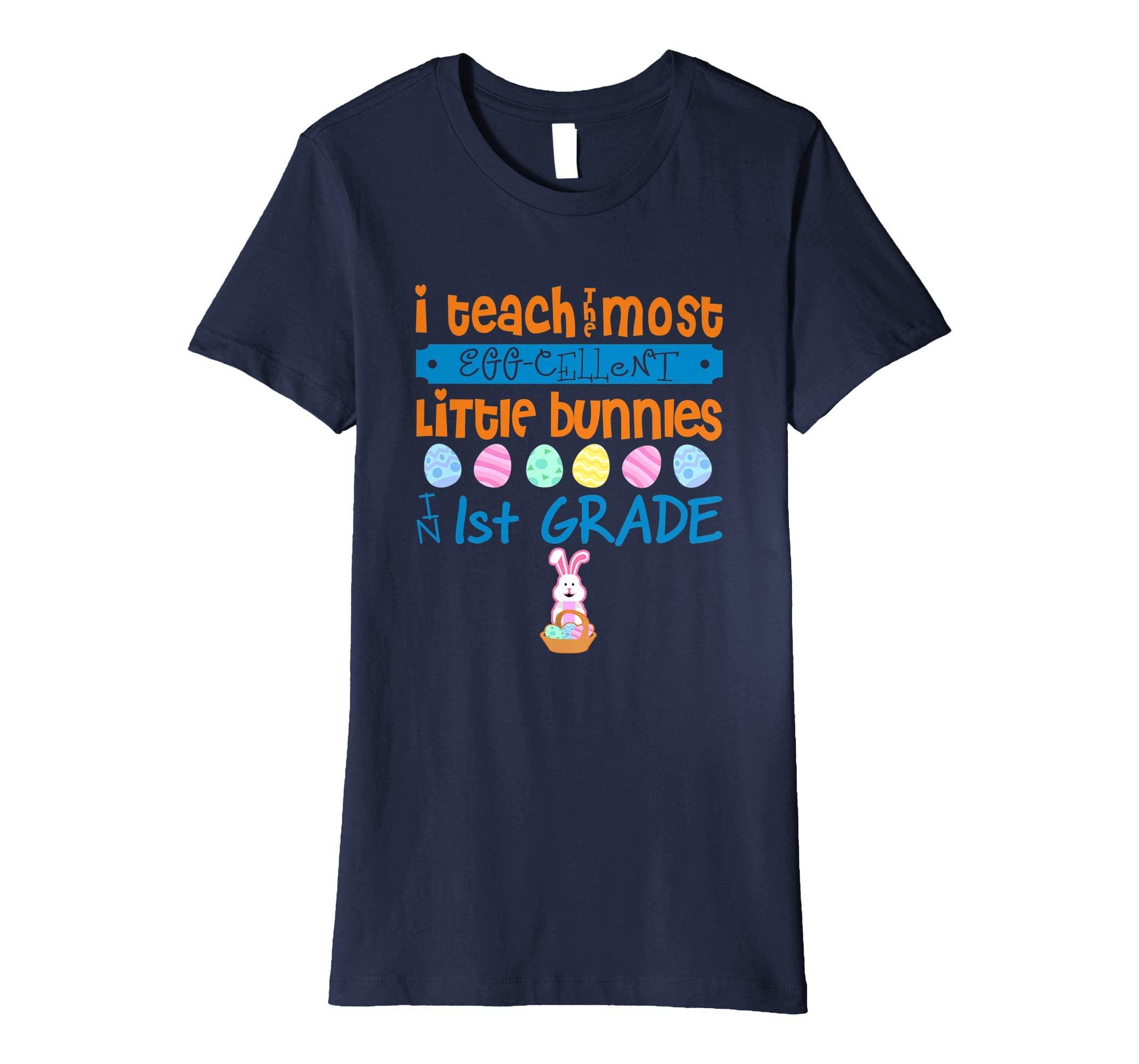 Easter Egg Shirt - 1st Grade Teachers Bunny Gift
