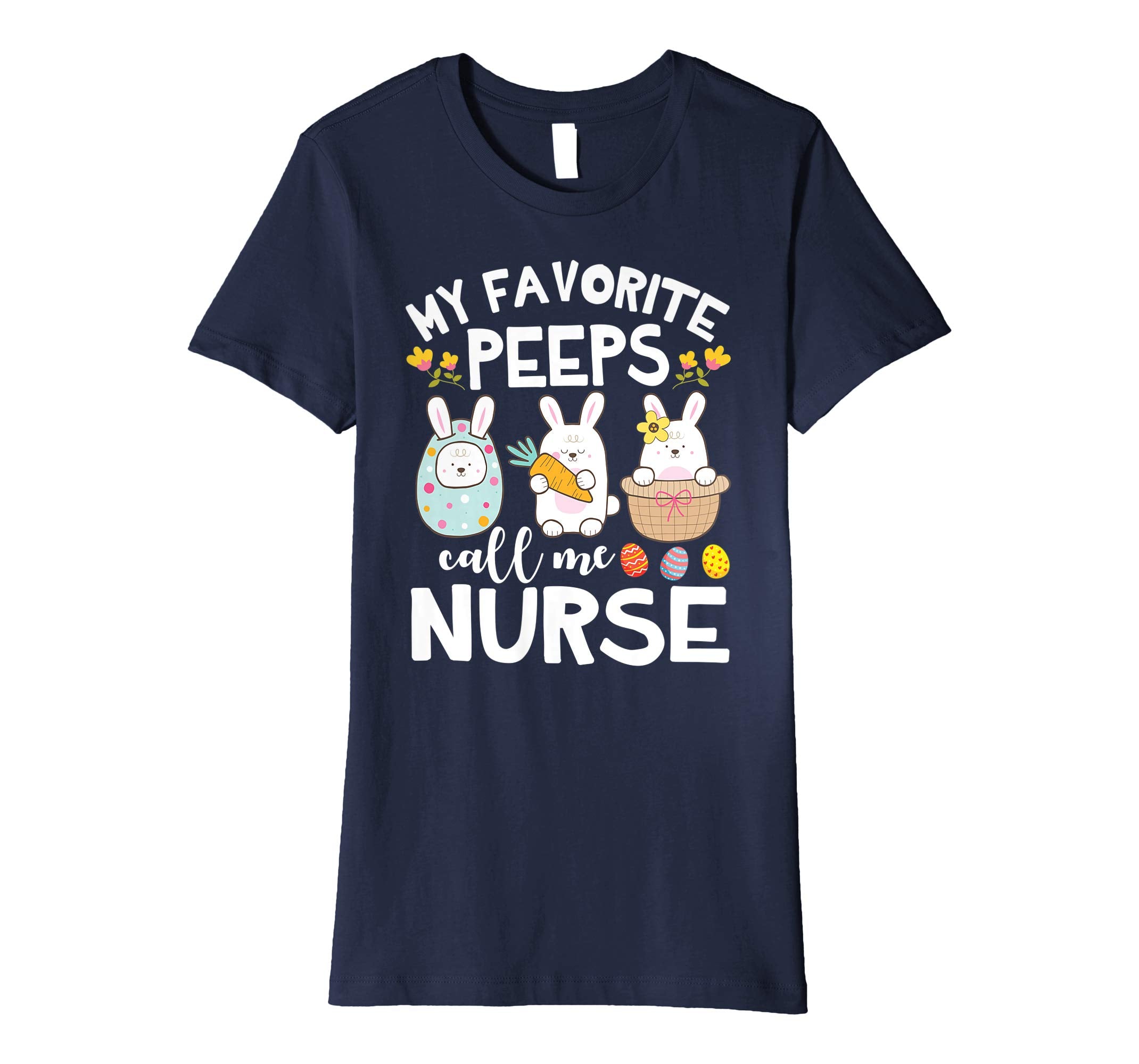 My Favorite Peeps Call Me Nurse Bunny Happy Easter Shirt
