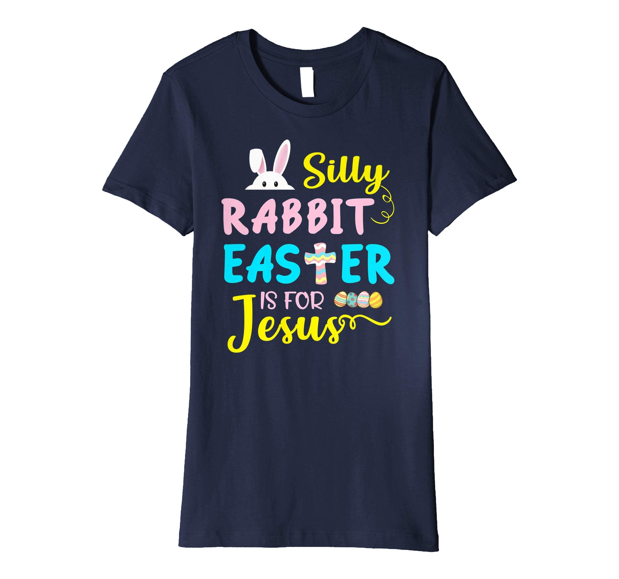 Silly Rabbit Easter Is For Jesus Funny Easter Day T-Shirt