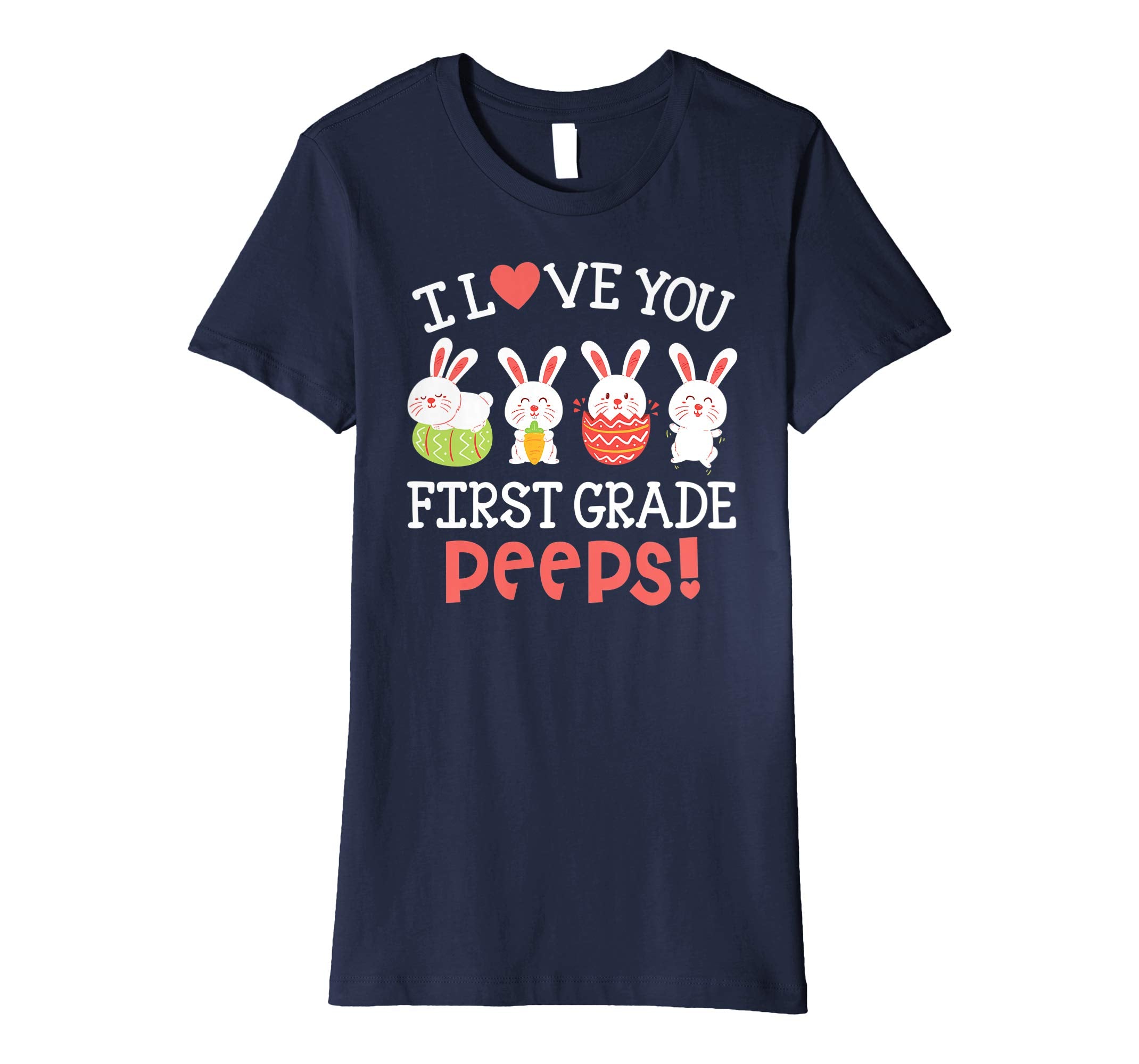 I Love You First Grade Peeps Bunnies Easter Teacher Shirt