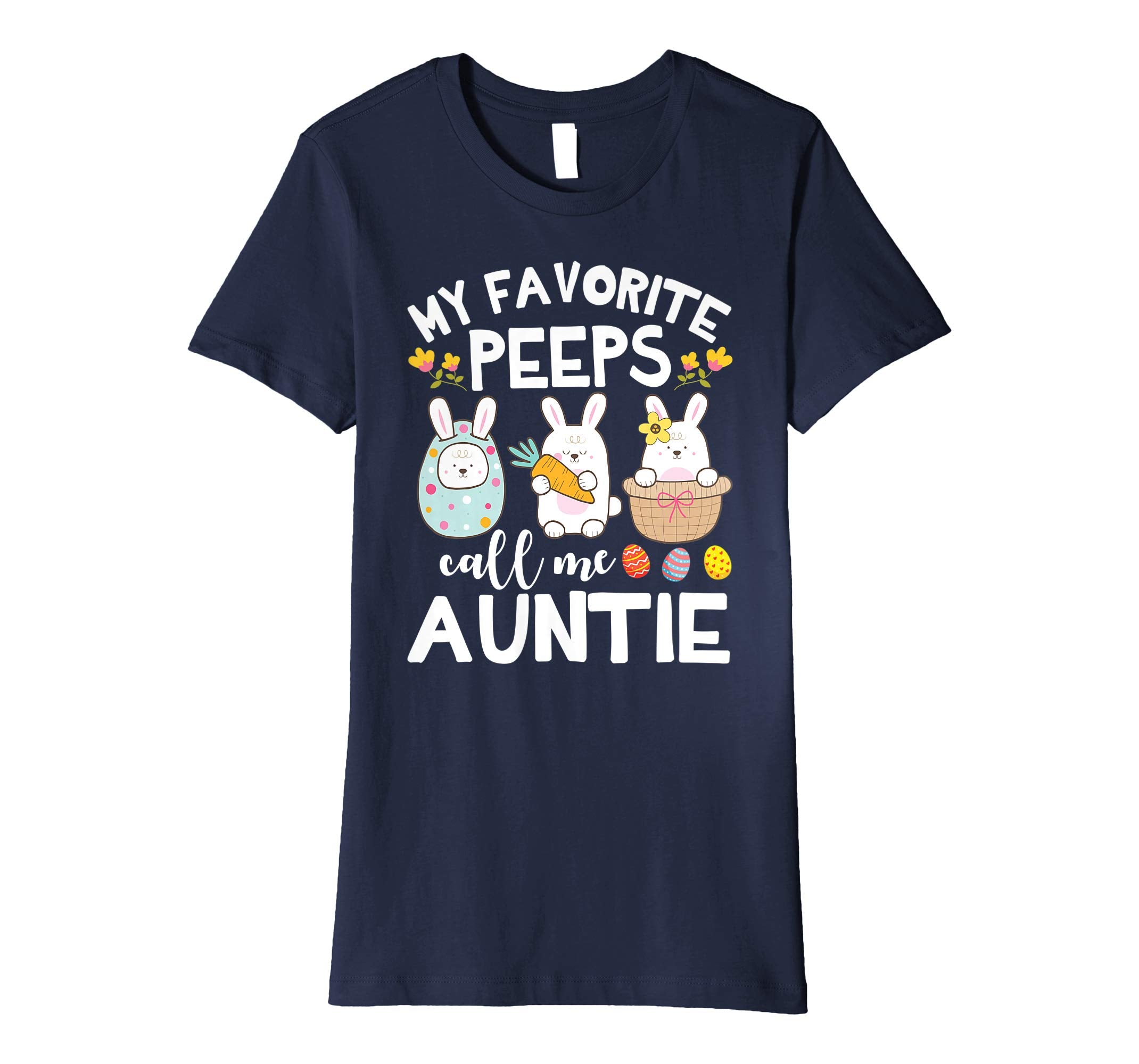 My Favorite Peeps Call Me Auntie Bunny Happy Easter Shirt