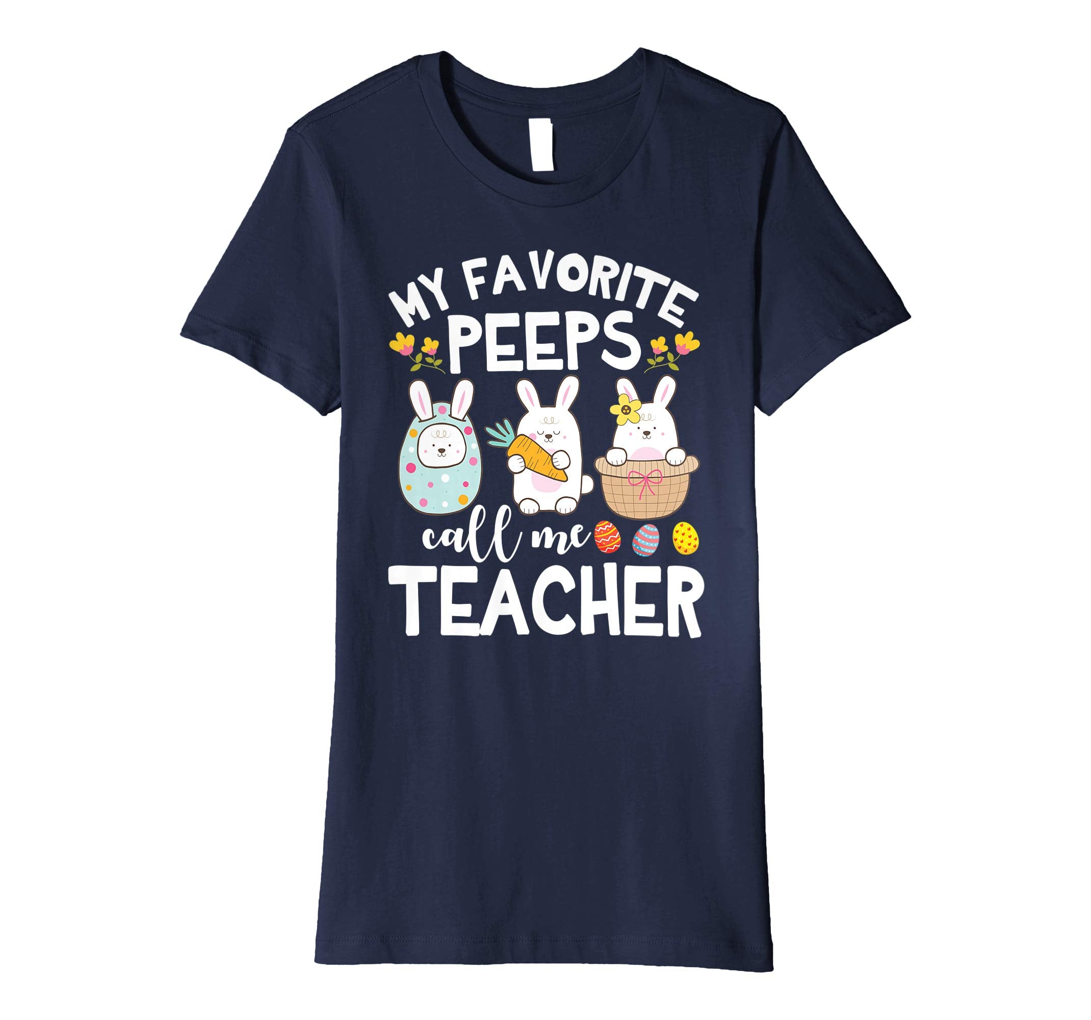 My Favorite Peeps Call Me Teacher Bunny Happy Easter Shirt