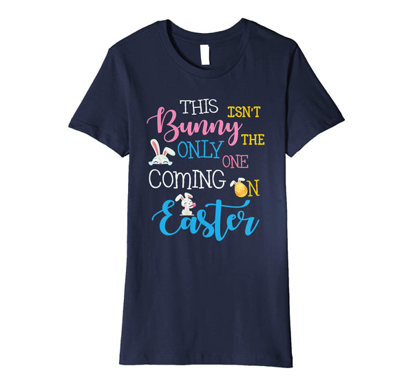 This Bunny Isn't The Only One Coming On Easter Day Shirt