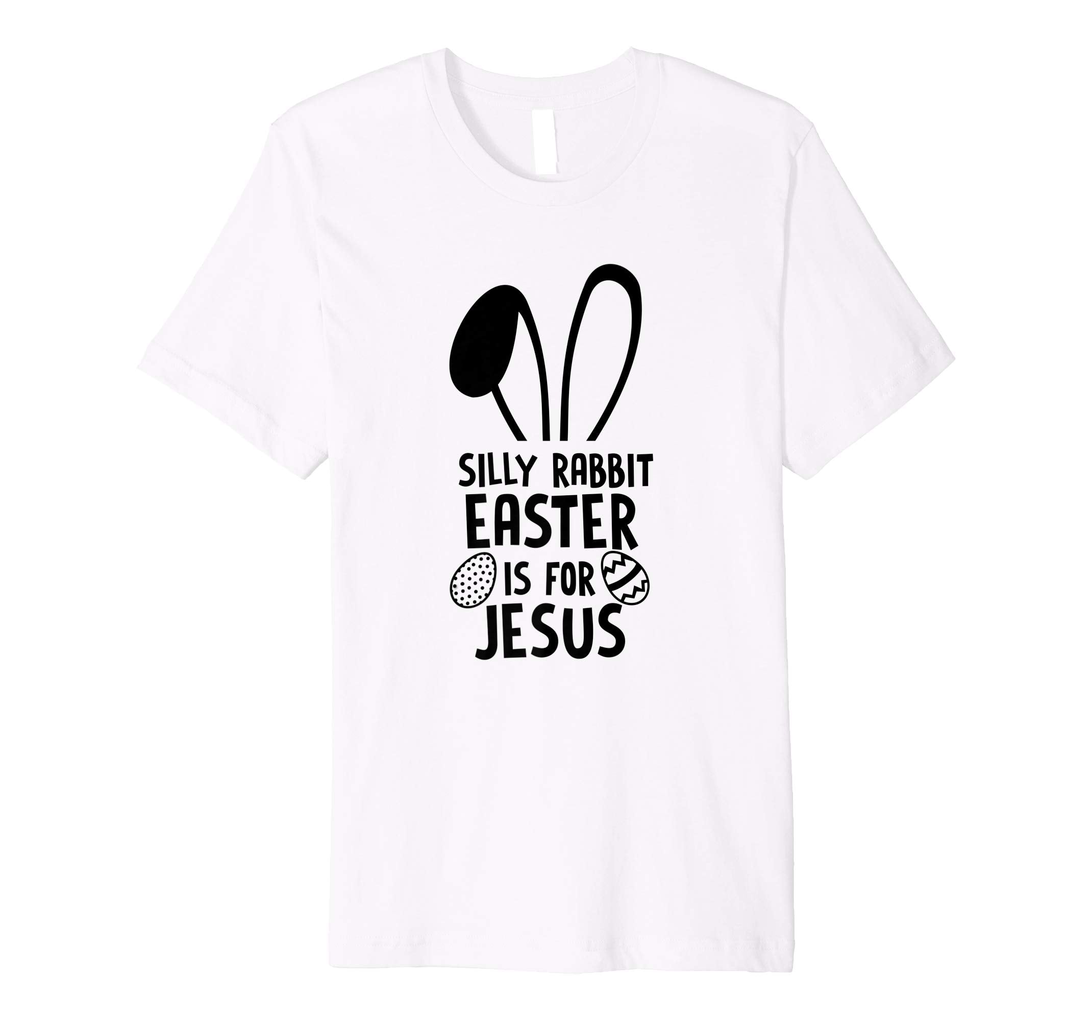 Silly Rabbit Easter Is For Jesus T Shirt Easter Egg Bunny