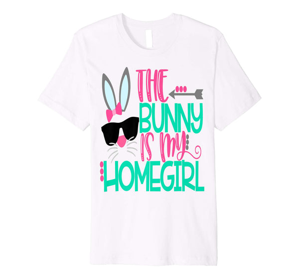 The Easter Bunny Is My Homegirl Shirt Cute Kids School Girls