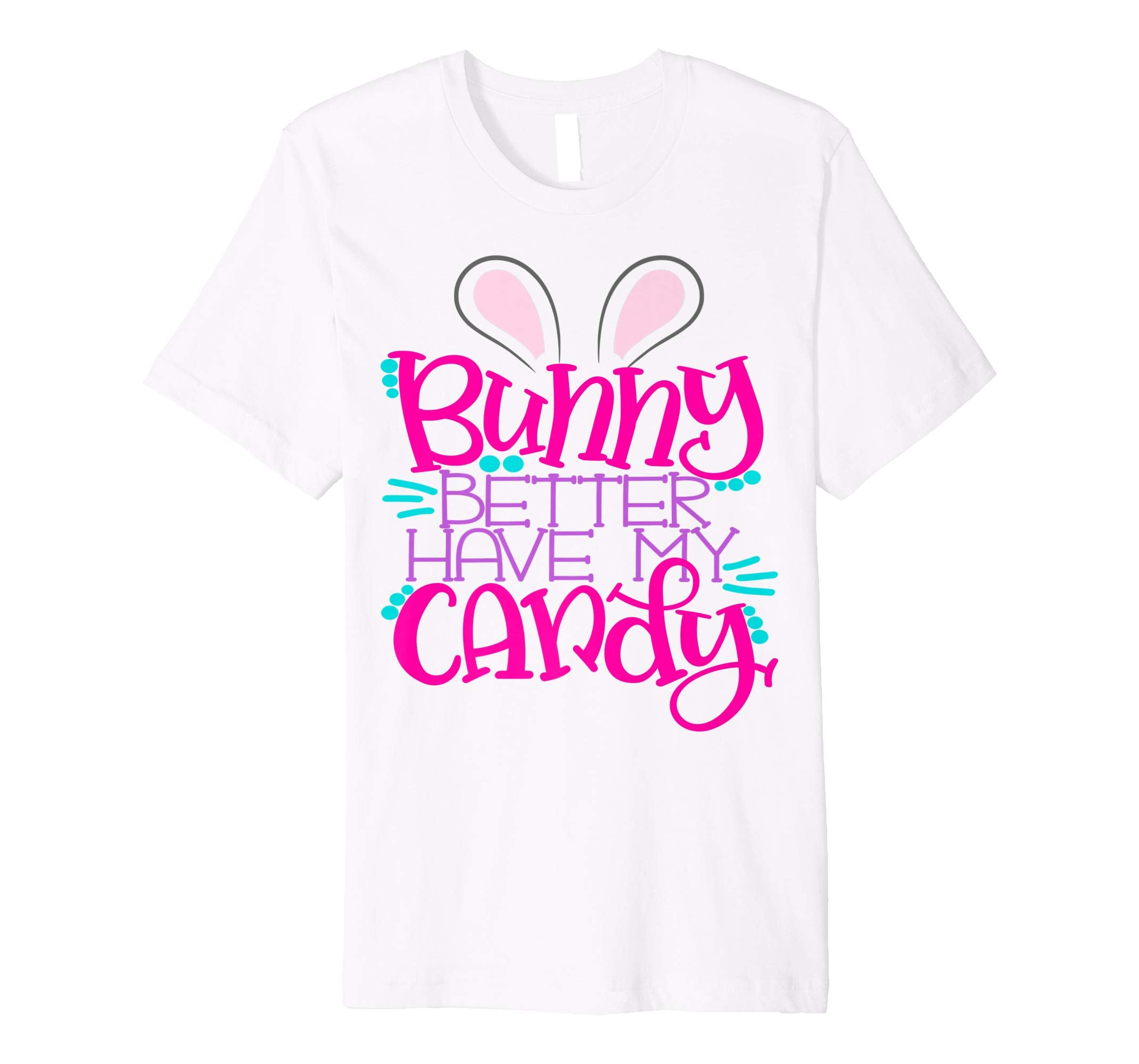 Bunny Better Have My Candy Girls Easter Bunny Shirt Kids