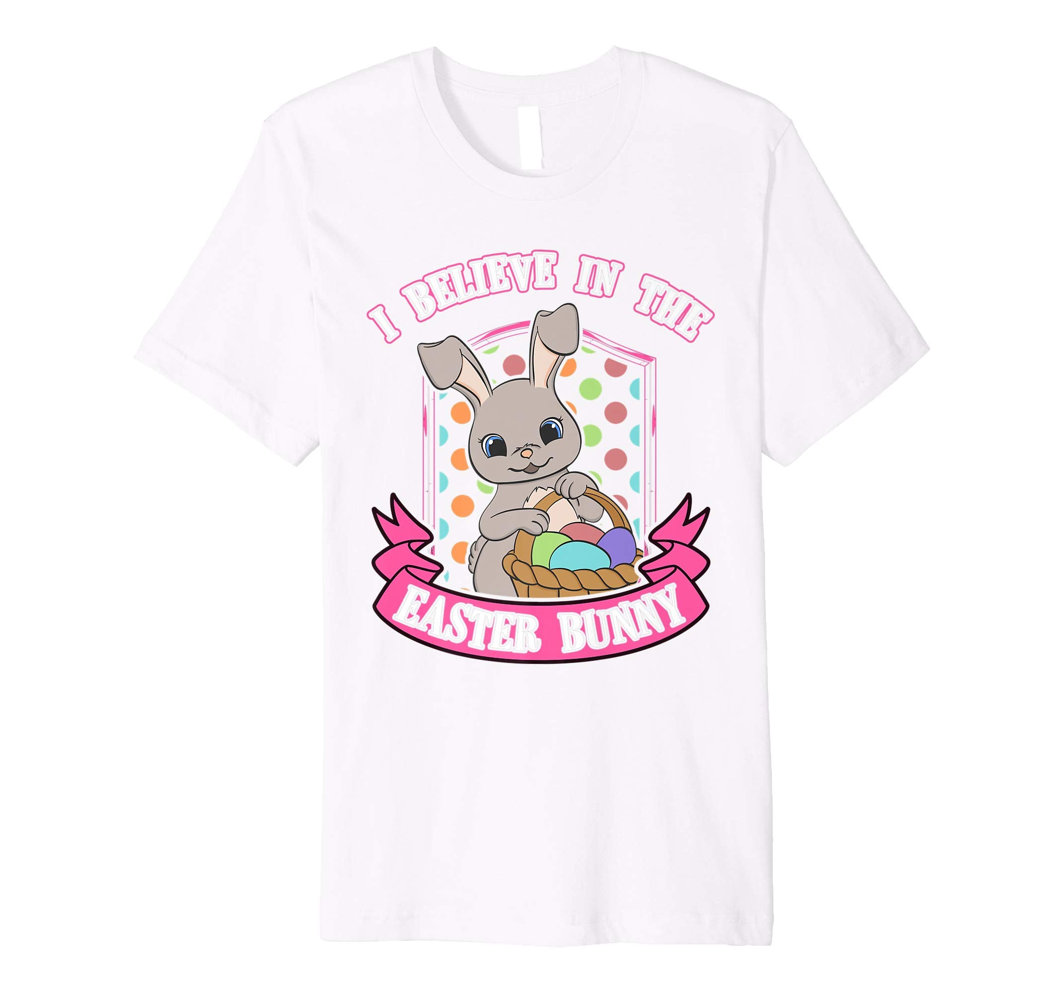 I Believe In The Easter Bunny Shirt Kids Cute Eggs Basket