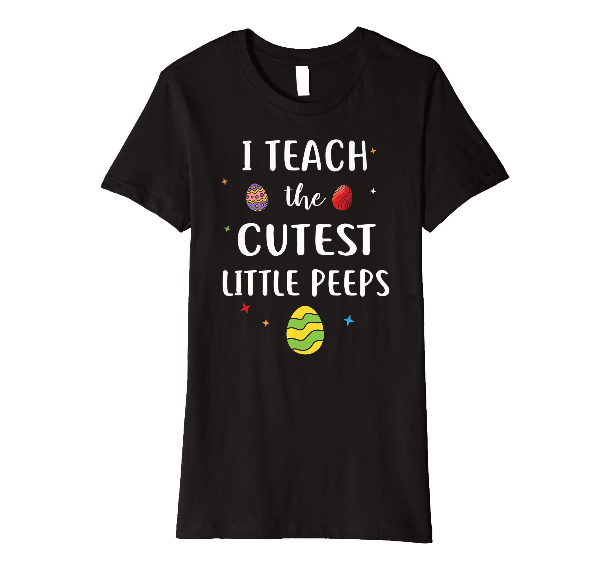 I Teach The Cutest Little Peeps Funny Easter Day Shirt