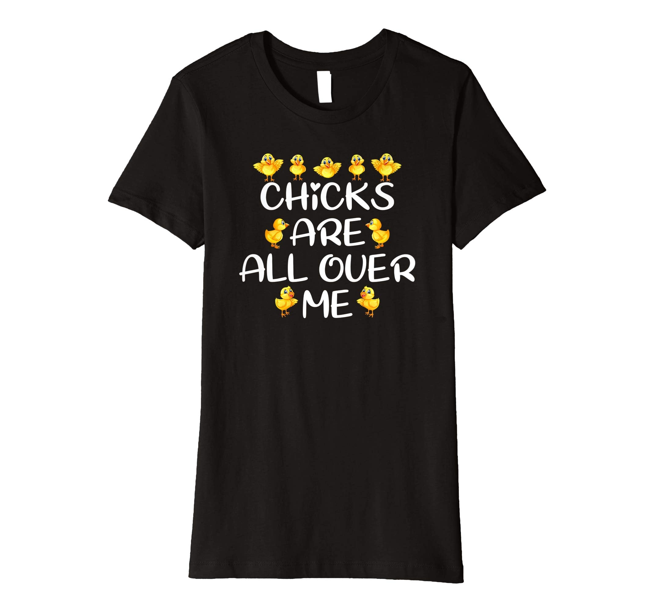 Chicks Are All Over Me Easter Day Funny Gift Premium T-Shirt
