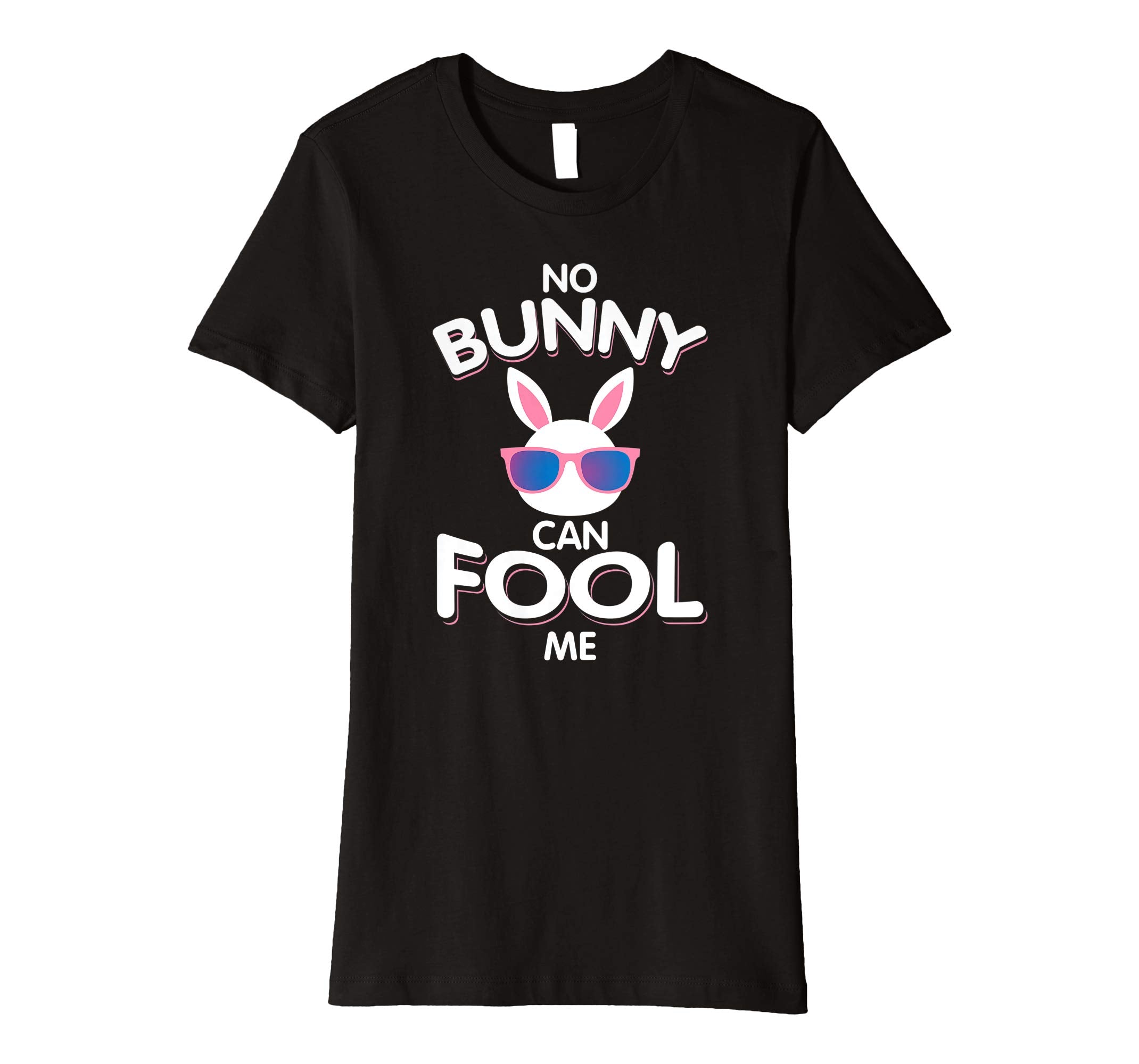 No Bunny Can Fool Me Happy Easter Shirt - Cute T-Shirt Gift
