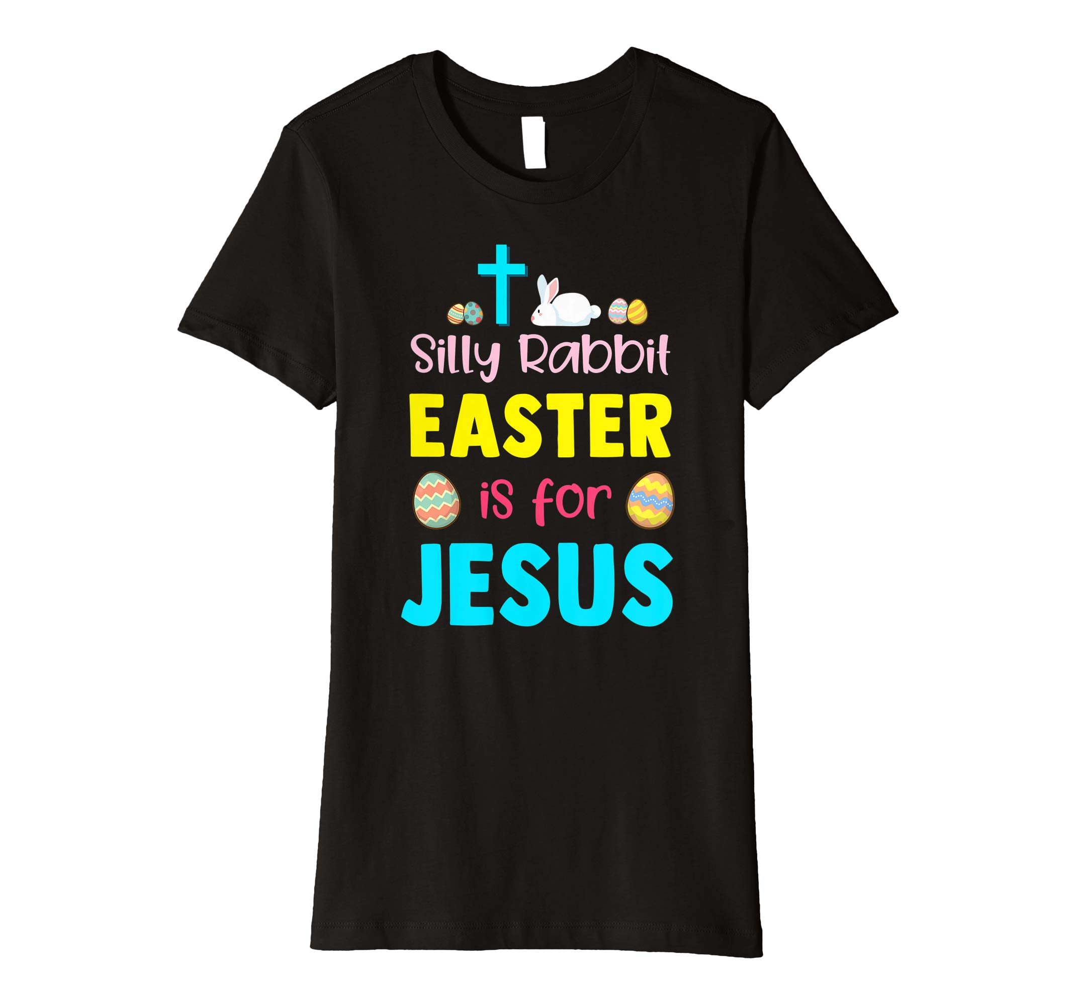 Silly Rabbit Easter Is For Jesus Funny Easter Day Shirt