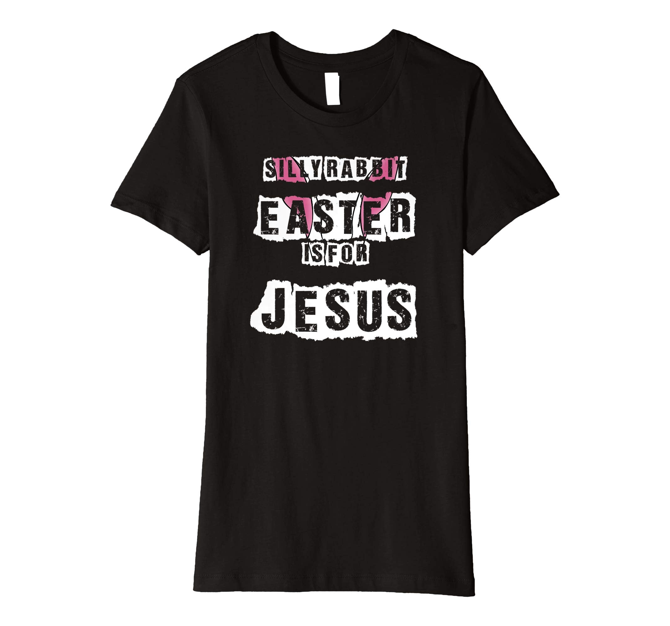 Silly Rabbit Easter Is For Jesus T-Shirt