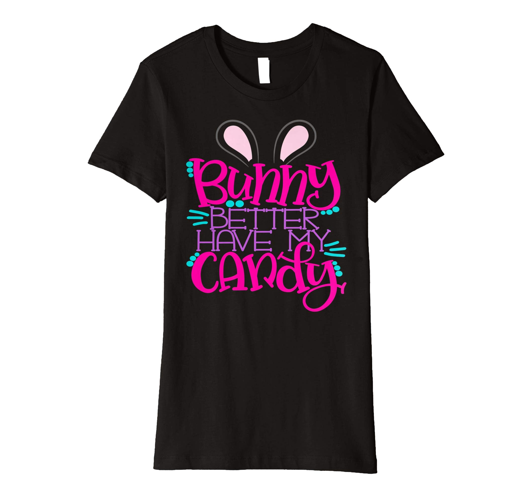 Bunny Better Have My Candy Girls Easter Bunny Shirt Kids