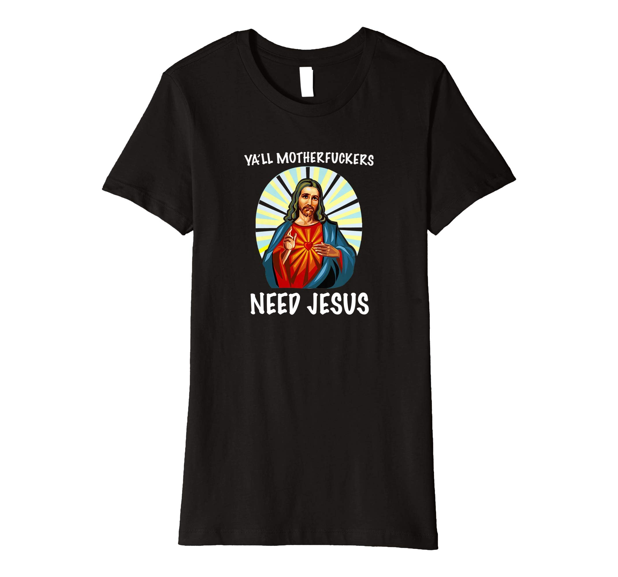 Ya'll Motherfuckers Need Jesus Christian Easter T Shirt