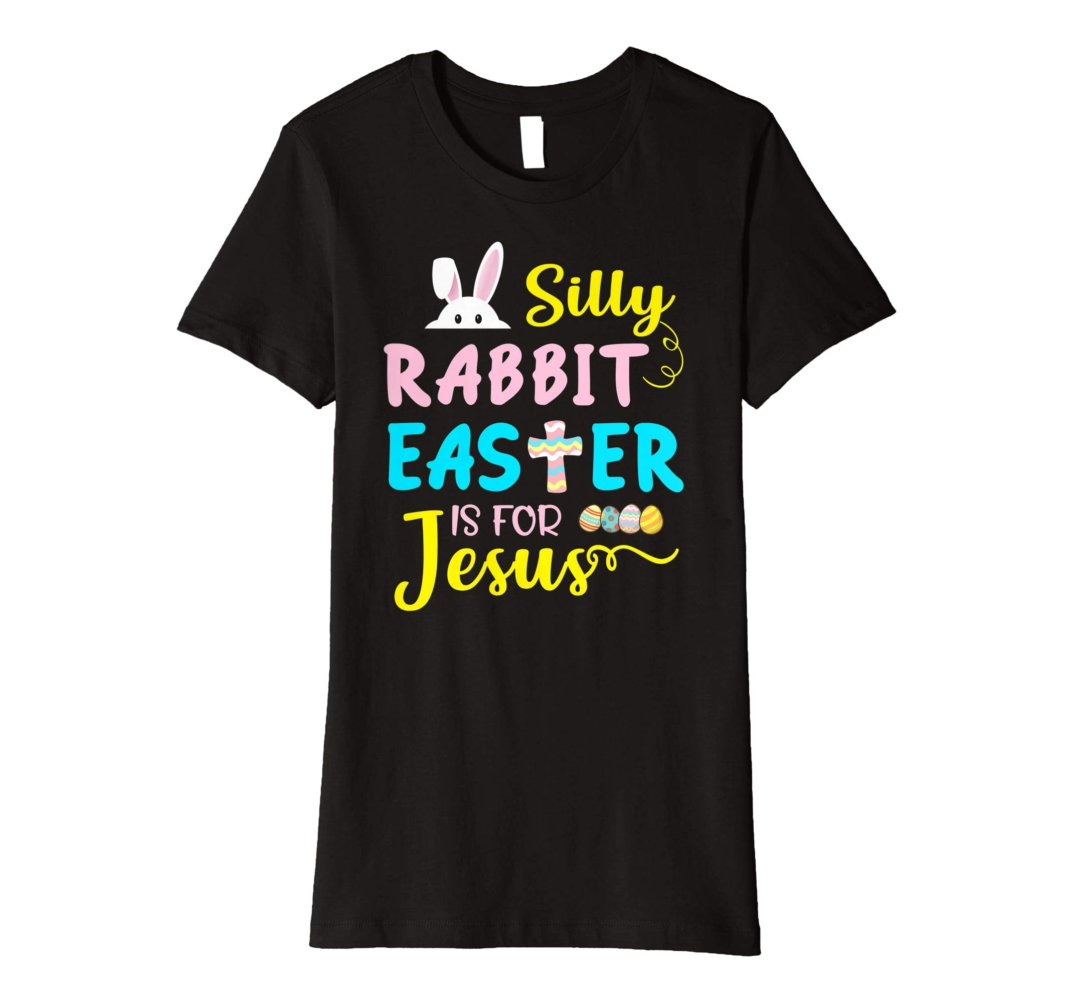 Silly Rabbit Easter Is For Jesus Funny Easter Day T-Shirt