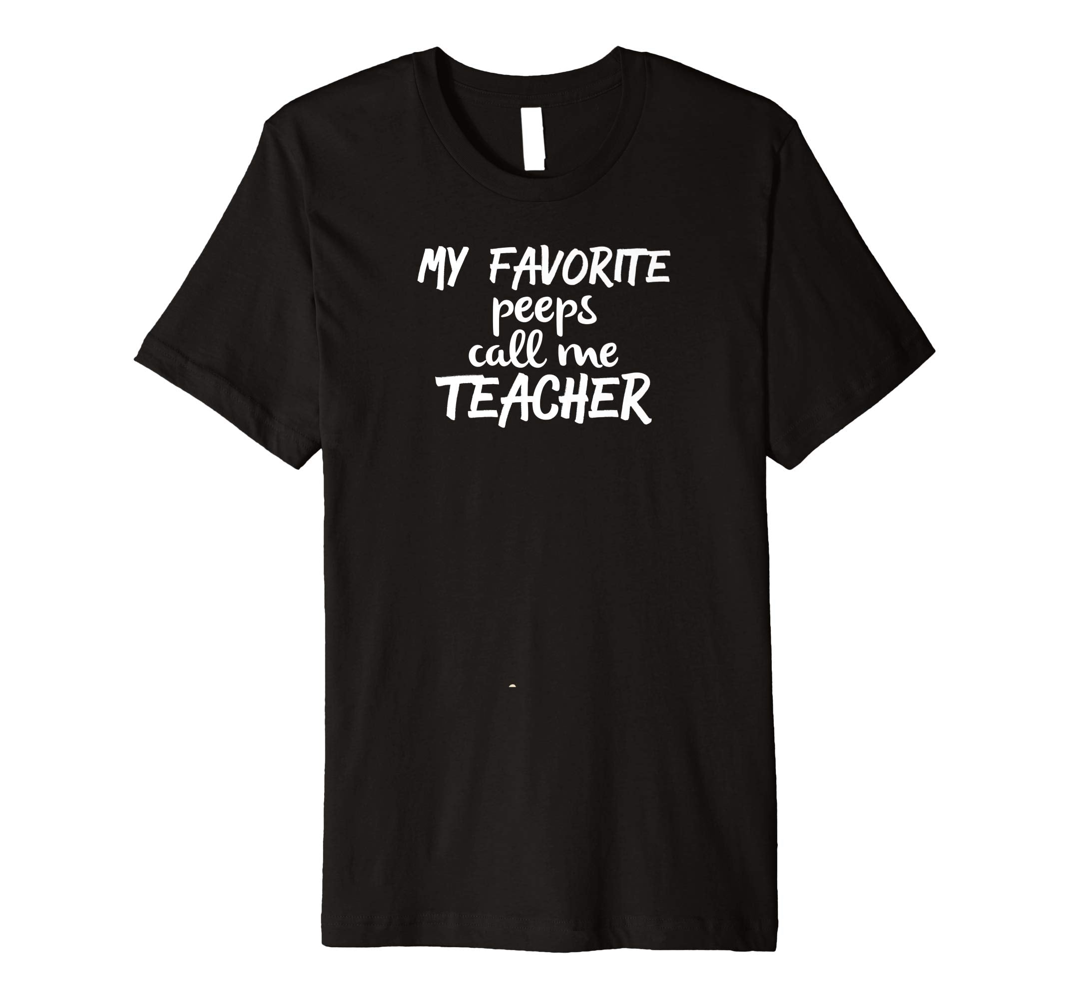 My Favortie Peeps Call Me Teacher, teacher Easter t-Shirt