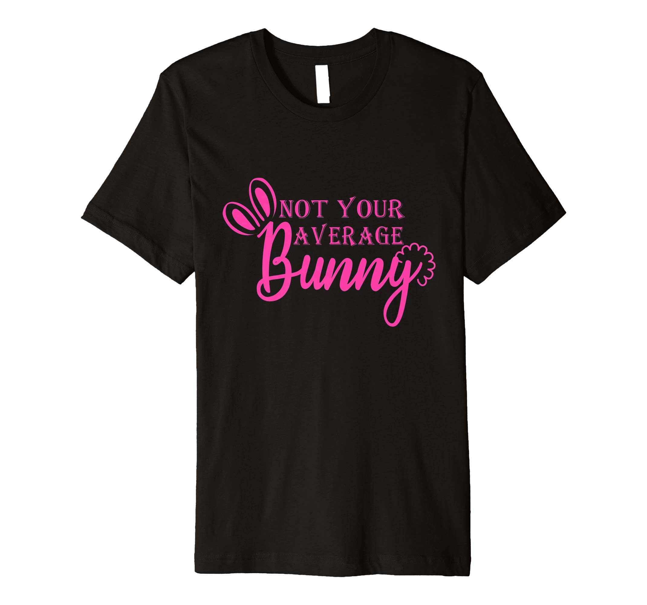 Not Your Average Bunny Easter day 2019 t-shirt