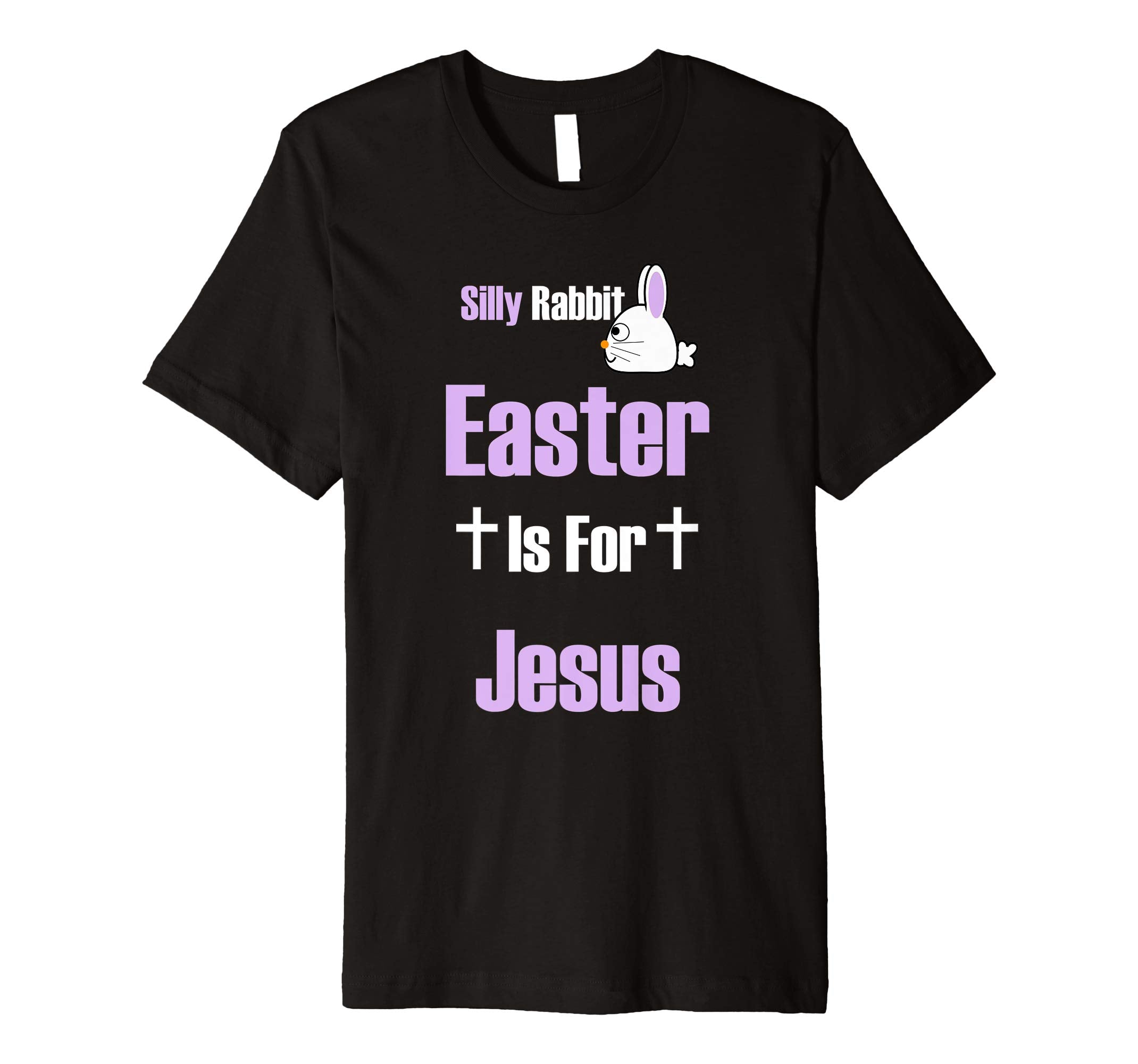 Silly Rabbit Easter Is For Jesus T-Shirt