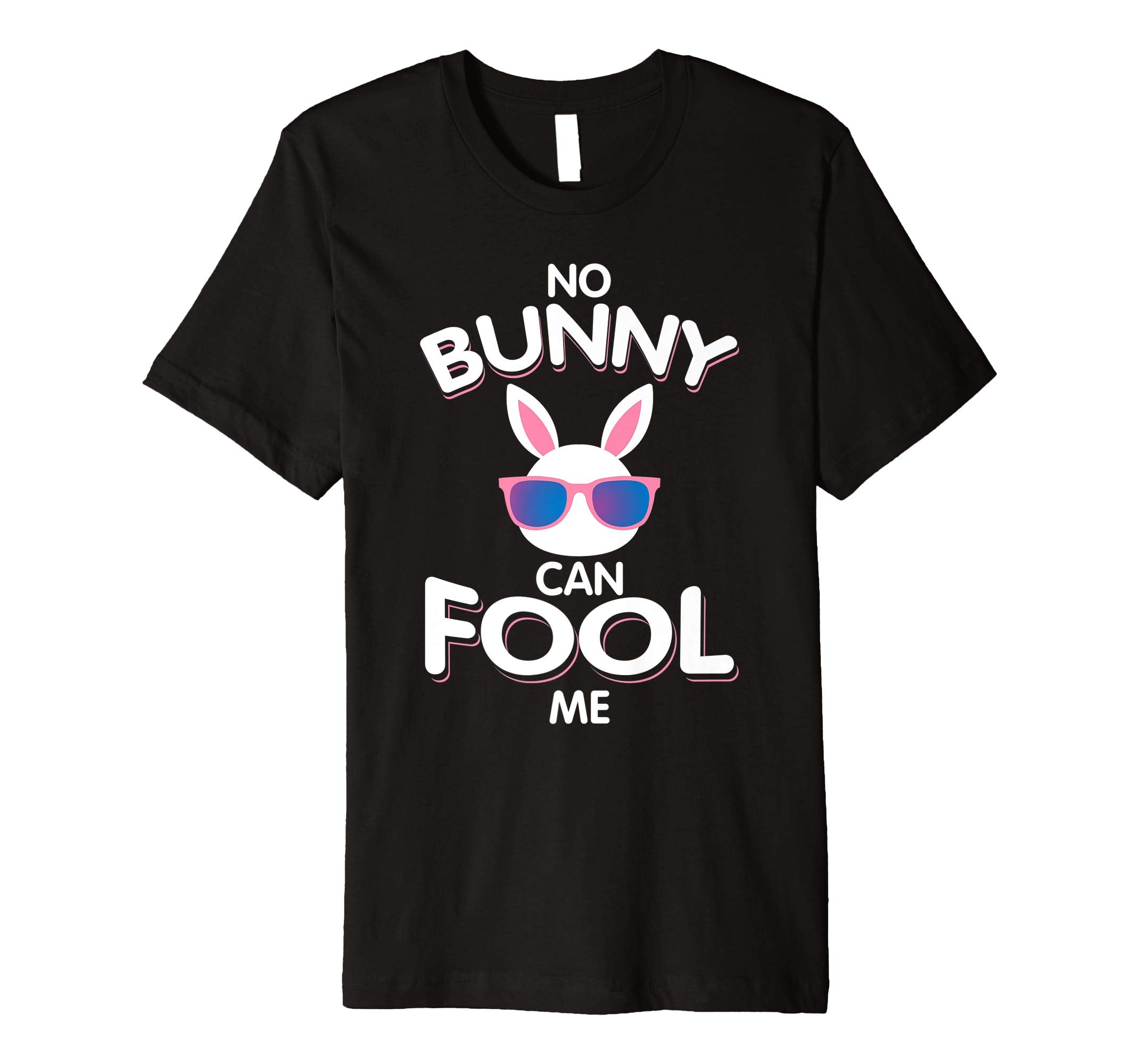 No Bunny Can Fool Me Happy Easter Shirt - Cute T-Shirt Gift