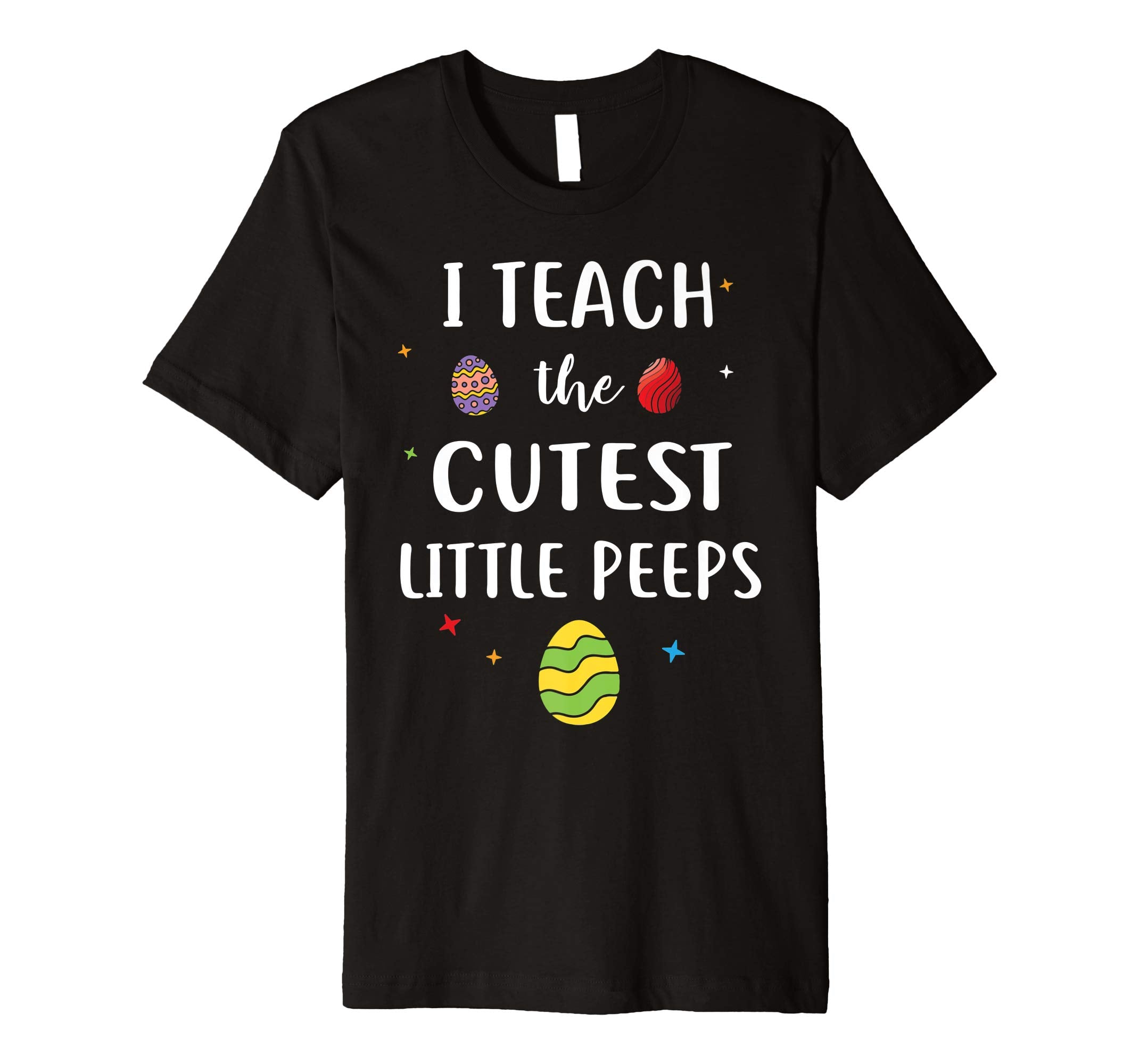 I Teach The Cutest Little Peeps Funny Easter Day Shirt