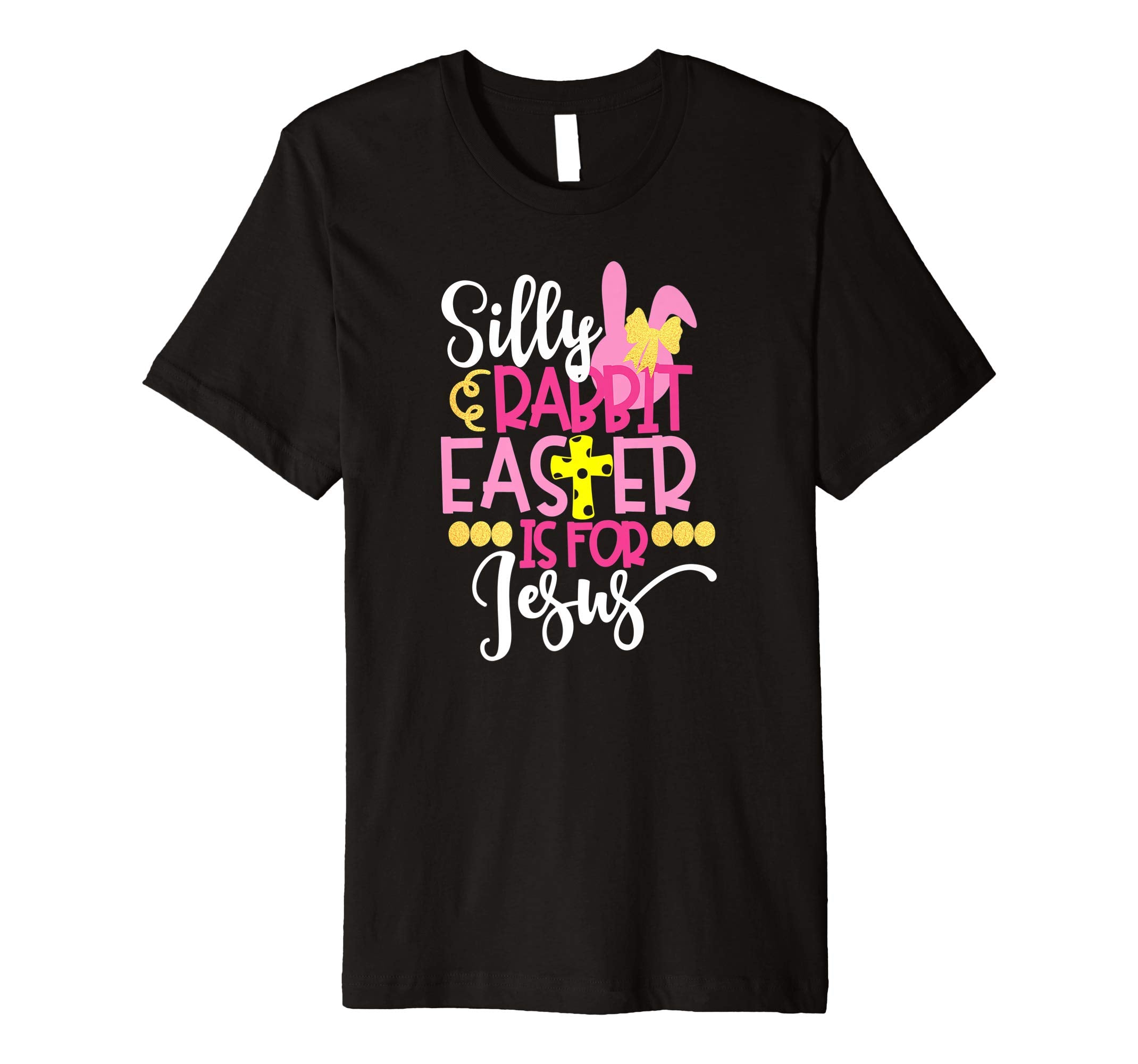 Silly Rabbit Easter Is For Jesus Christian Easter T Shirt