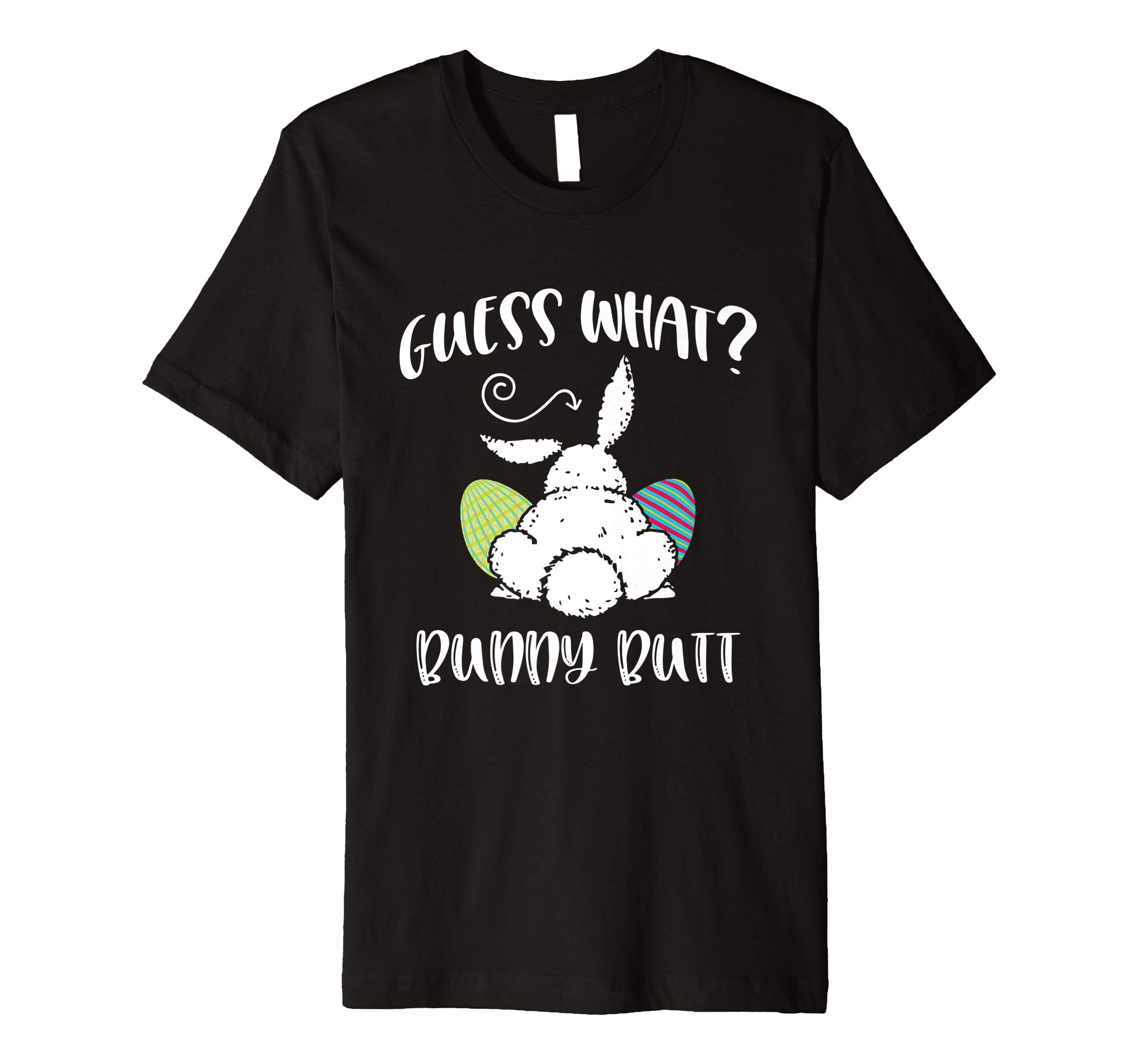 Guess What Bunny Butt Funny Easter Gift Shirt