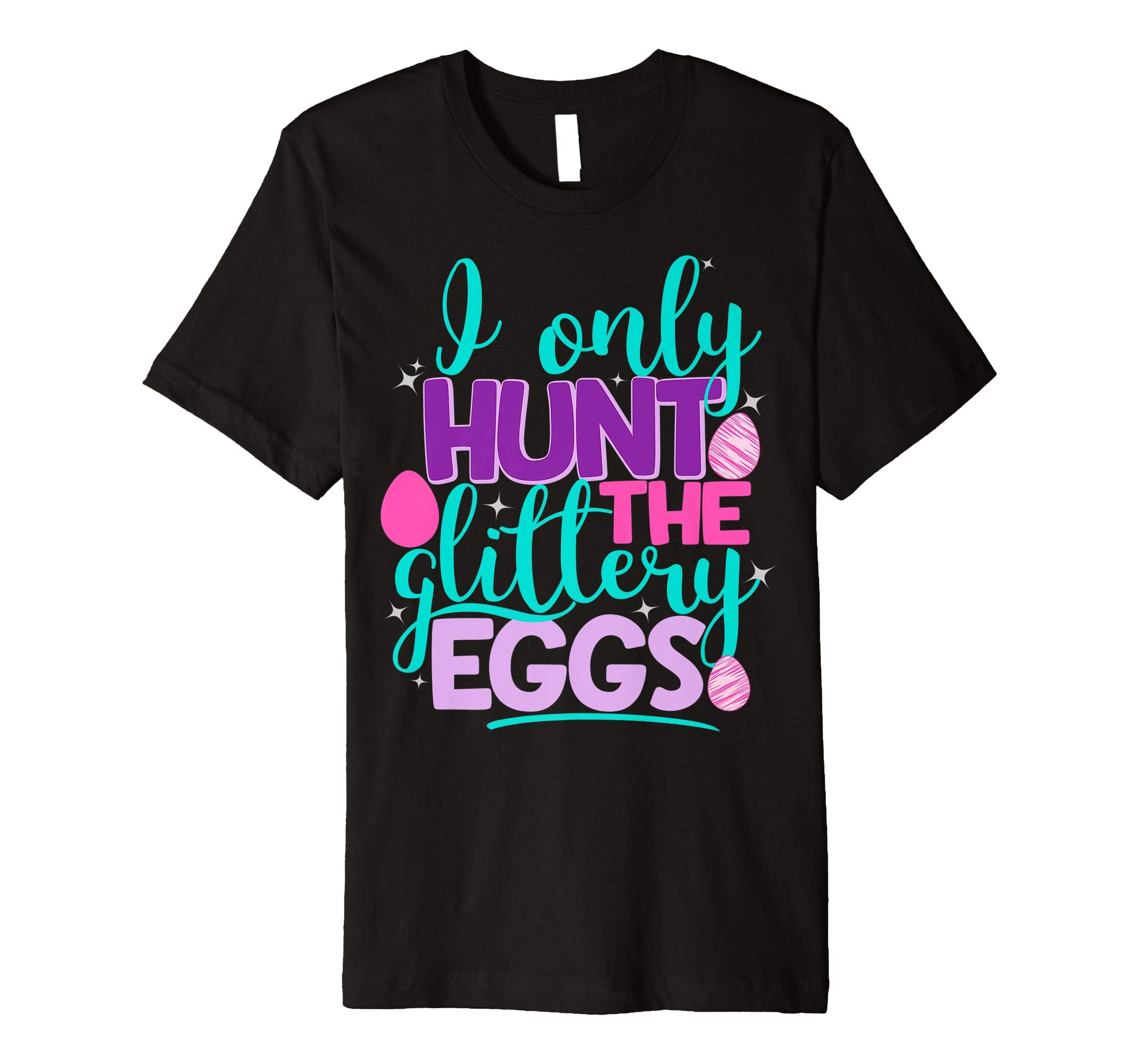 I Only Hunt The Glittery Eggs Easter Shirt Cute Kids Girls