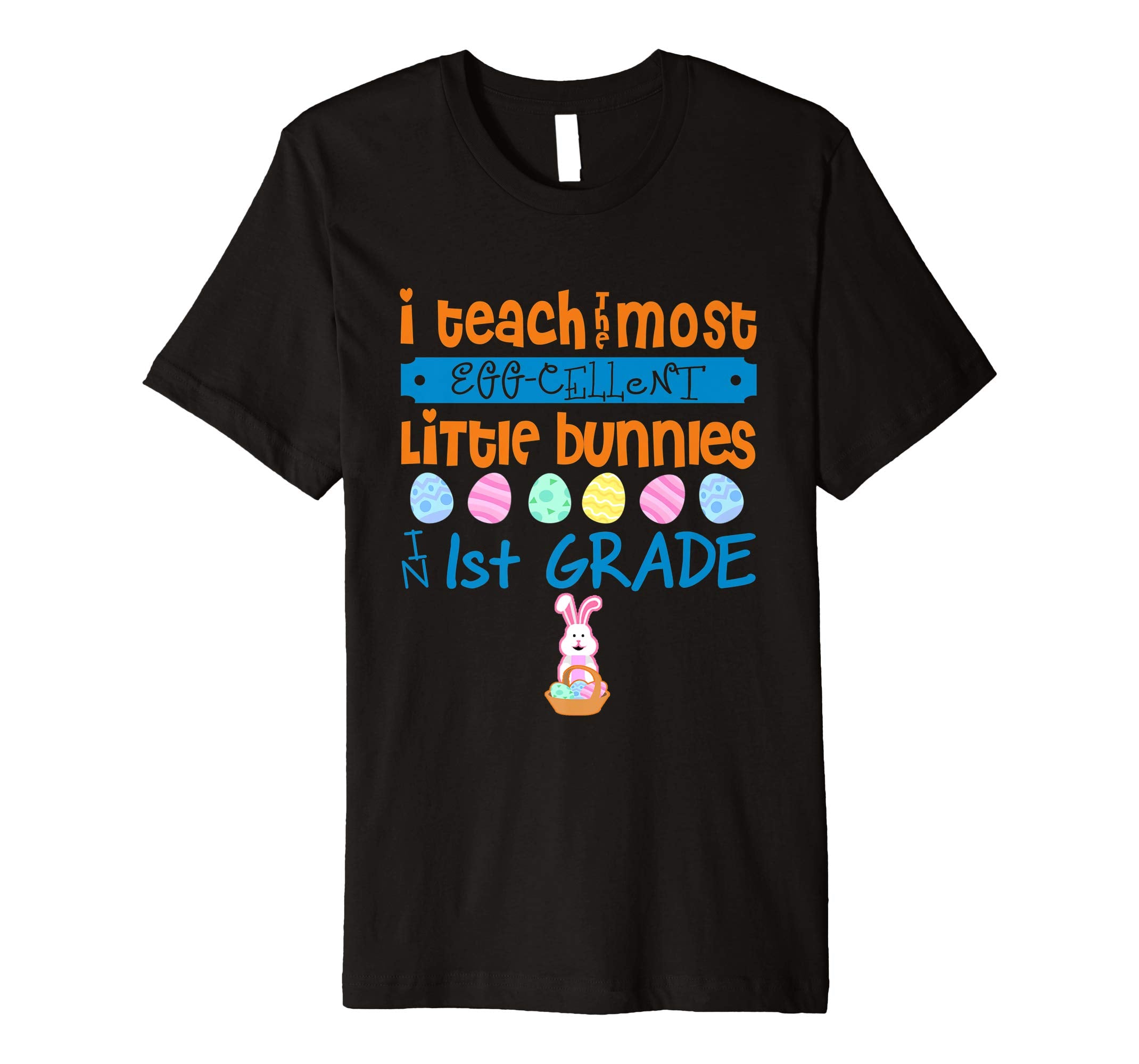 Easter Egg Shirt - 1st Grade Teachers Bunny Gift