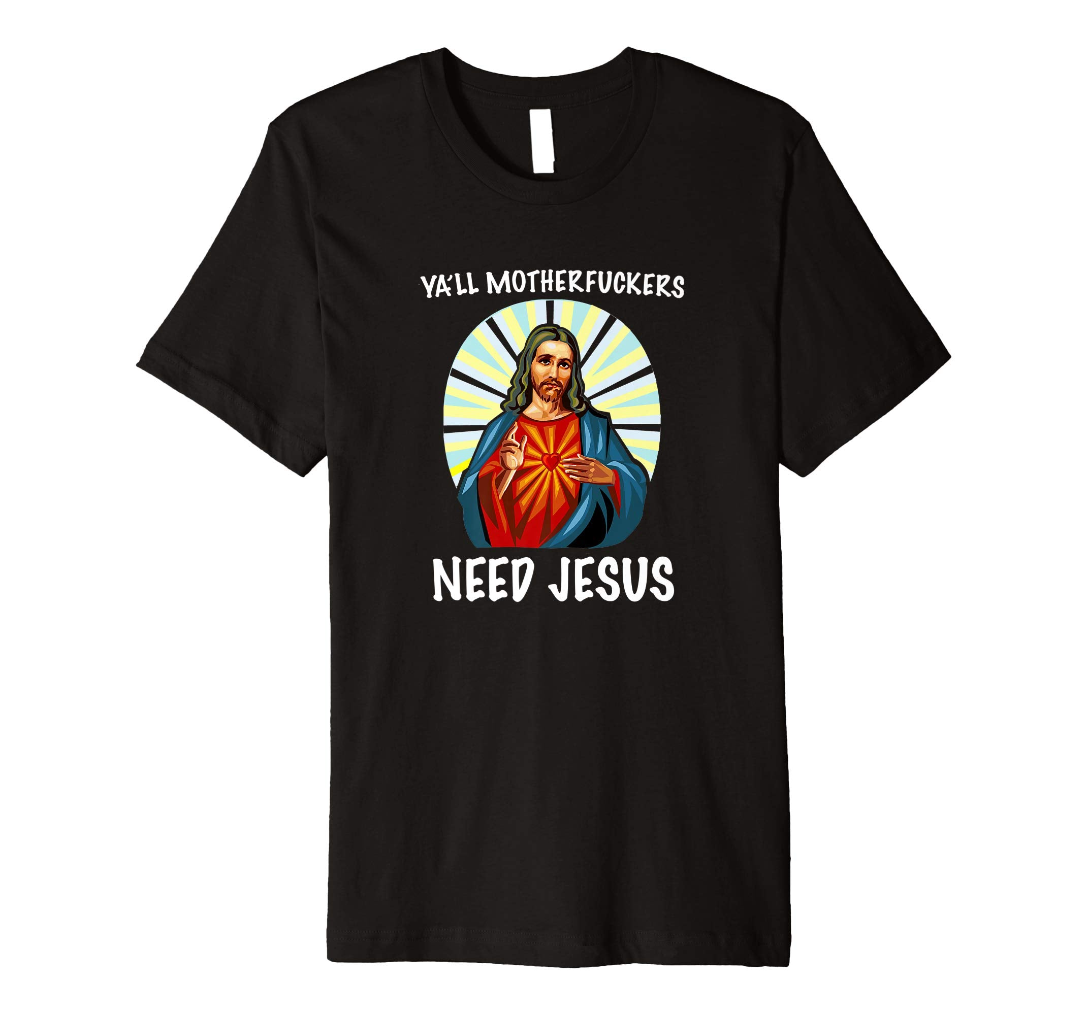 Ya'll Motherfuckers Need Jesus Christian Easter T Shirt