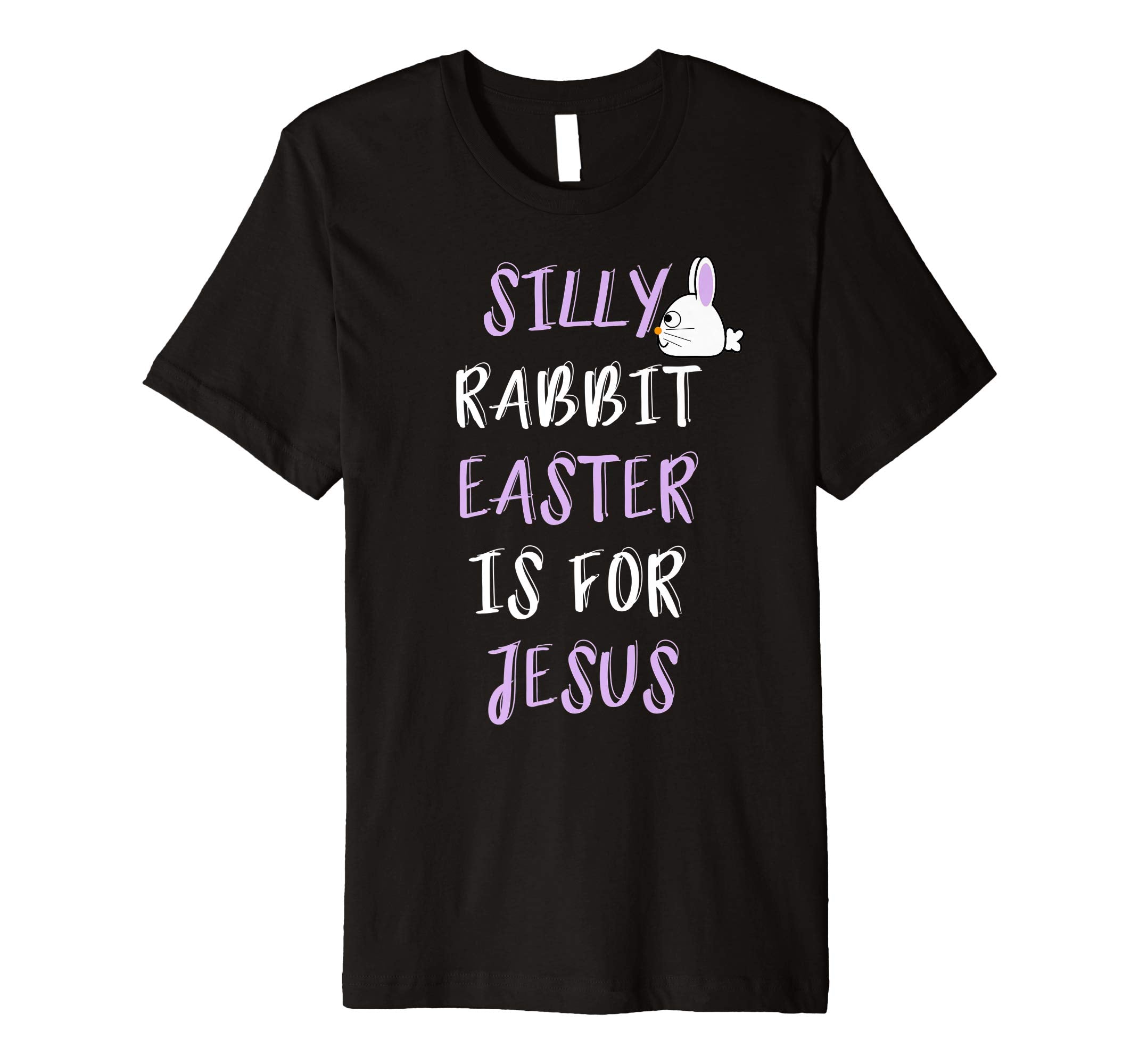 Silly Rabbit Easter Is For Jesus T-Shirt