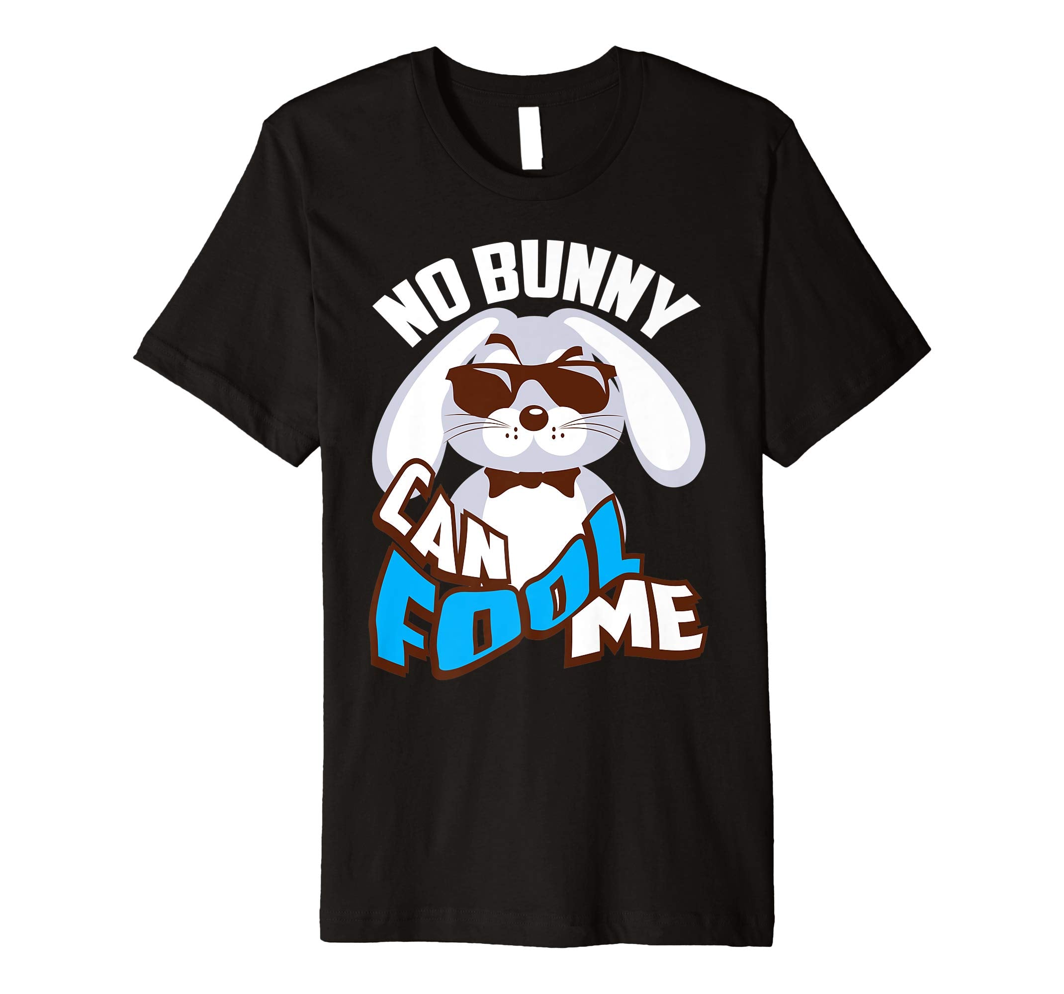 No Bunny Can Fool Me Happy Easter Shirt - Cute T-Shirt Gift