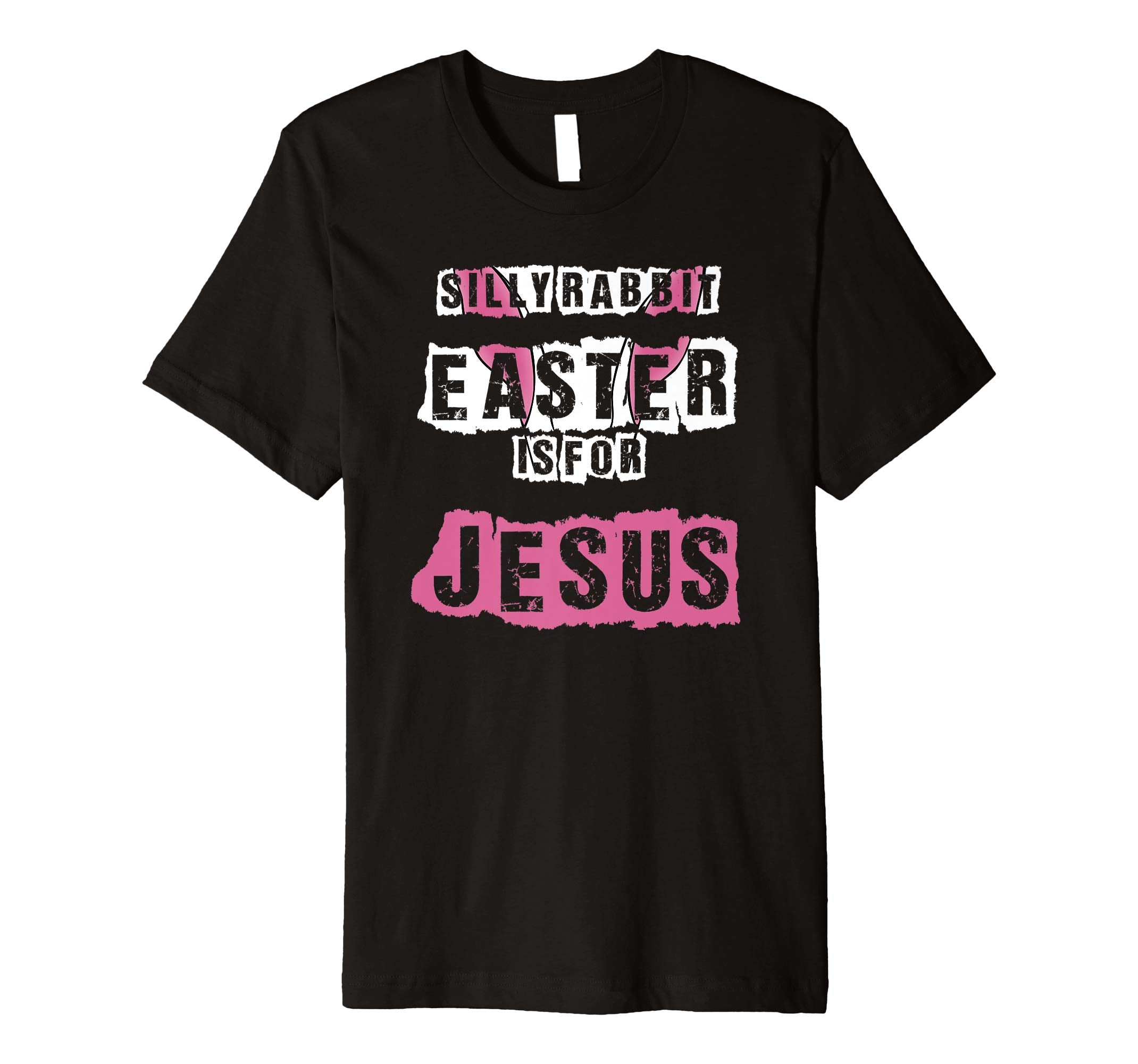 Silly Rabbit Easter Is For Jesus T-Shirt