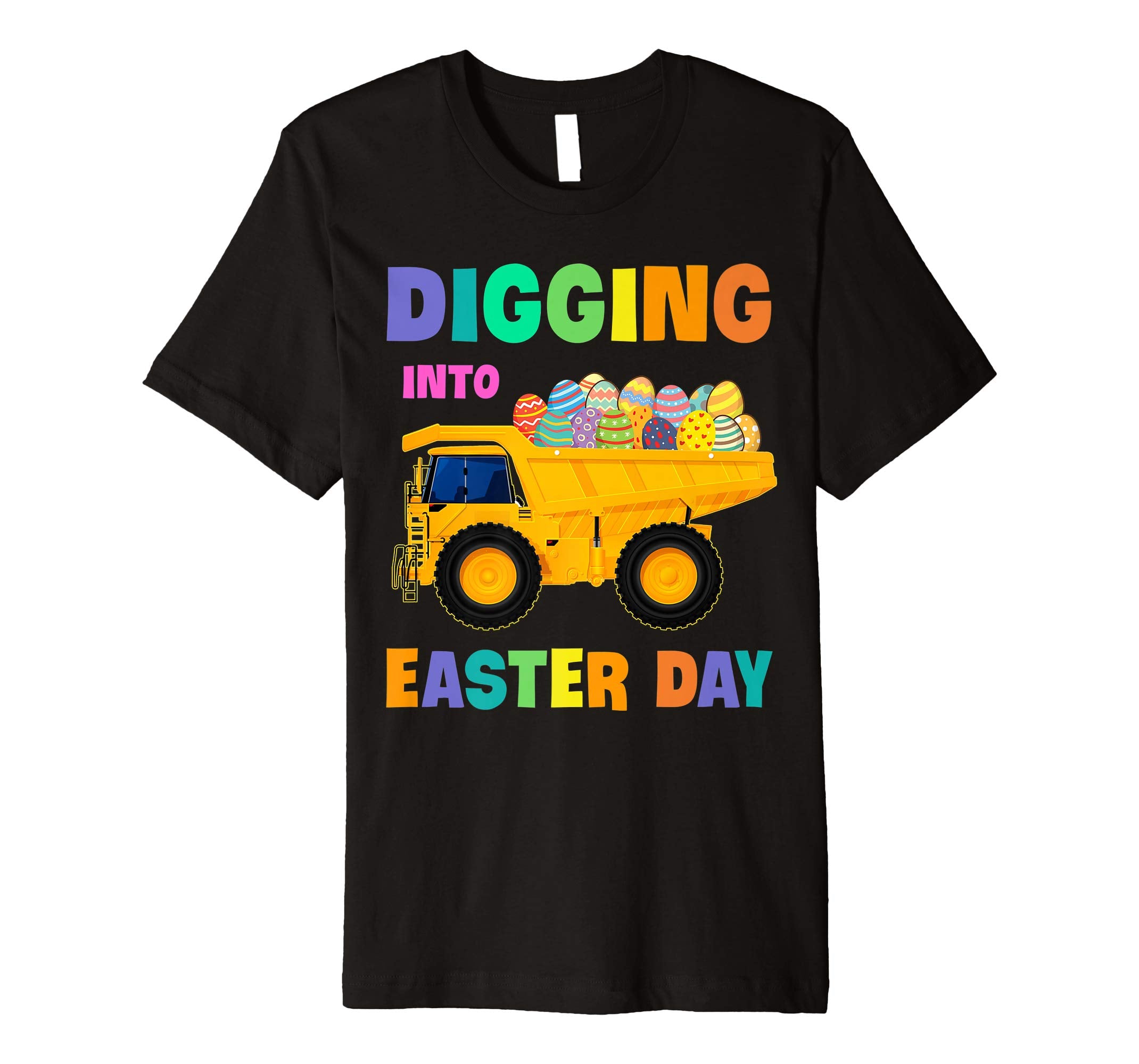 Digging Into Easter Day Egg Easter Dump Truck Lover Shirt
