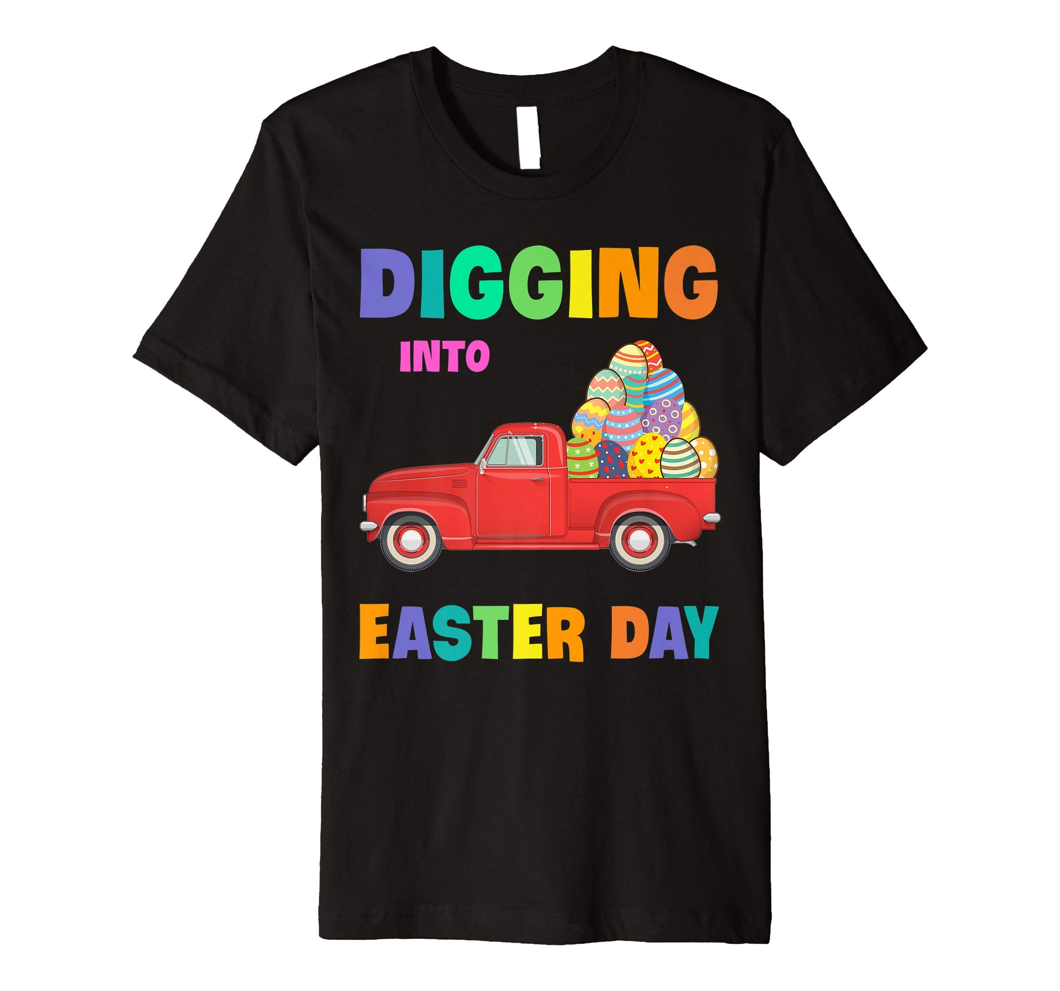 Digging Into Easter Day Egg Easter Truck Wagon Lover Shirt